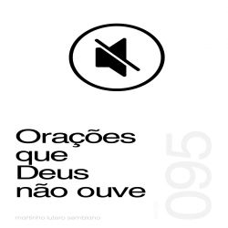 Orações que Deus não ouve - Sermão 095