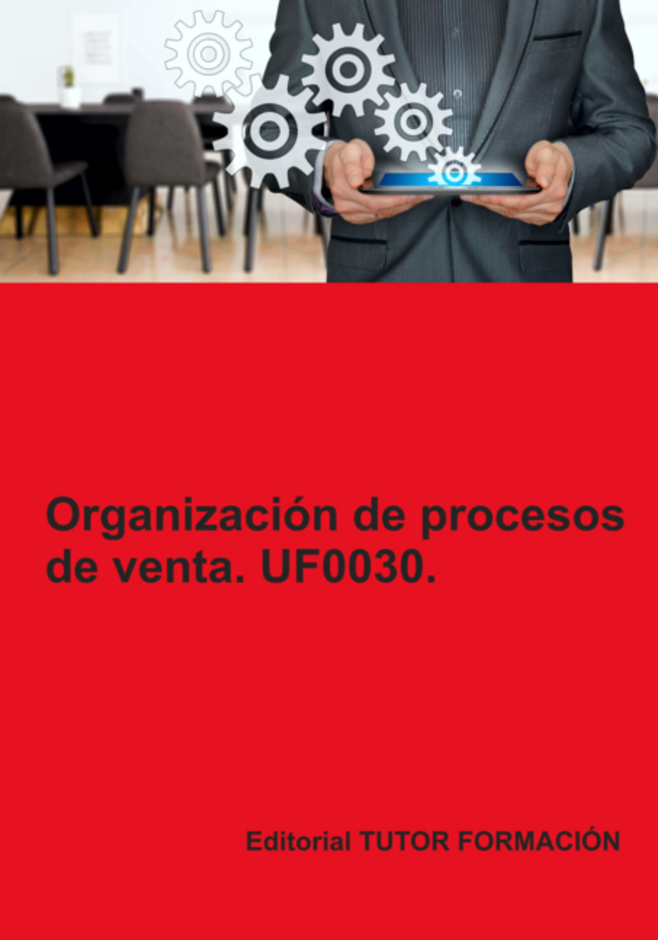 Organización De Procesos De Venta. Uf0030.