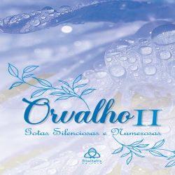 Orvalho – Vol. II: Gotas Silenciosas e Numerosas