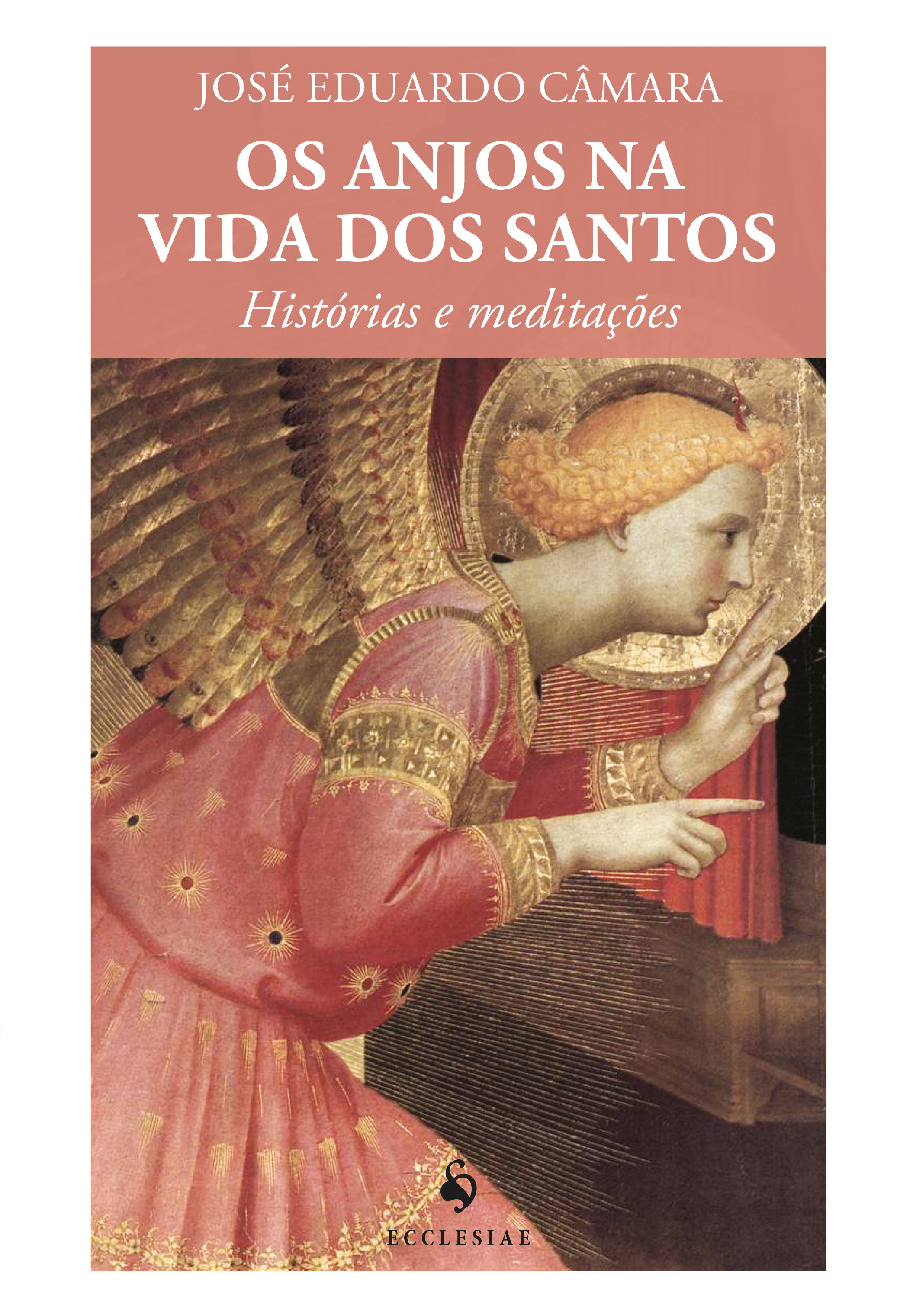 Os Anjos na Vida dos Santos. Histórias e Meditações