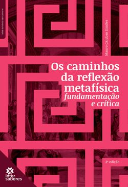 Os caminhos da reflexão metafísica: