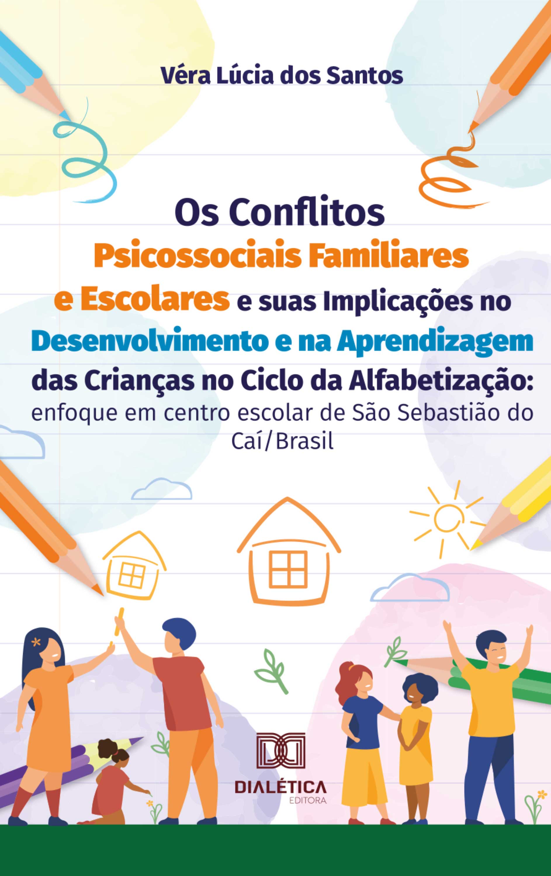 Os Conflitos Psicossociais Familiares e Escolares e suas Implicações no Desenvolvimento e na Aprendizagem das Crianças no Ciclo da Alfabetização