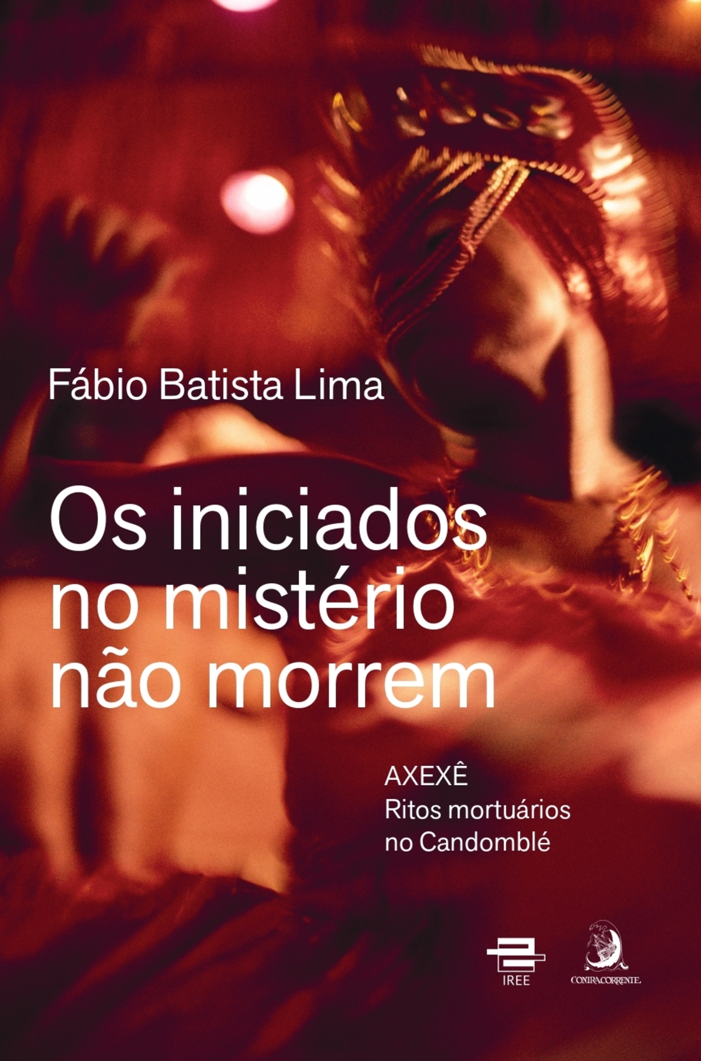 Os iniciados no mistério não morrem: Axexê – ritos mortuários no candomblé