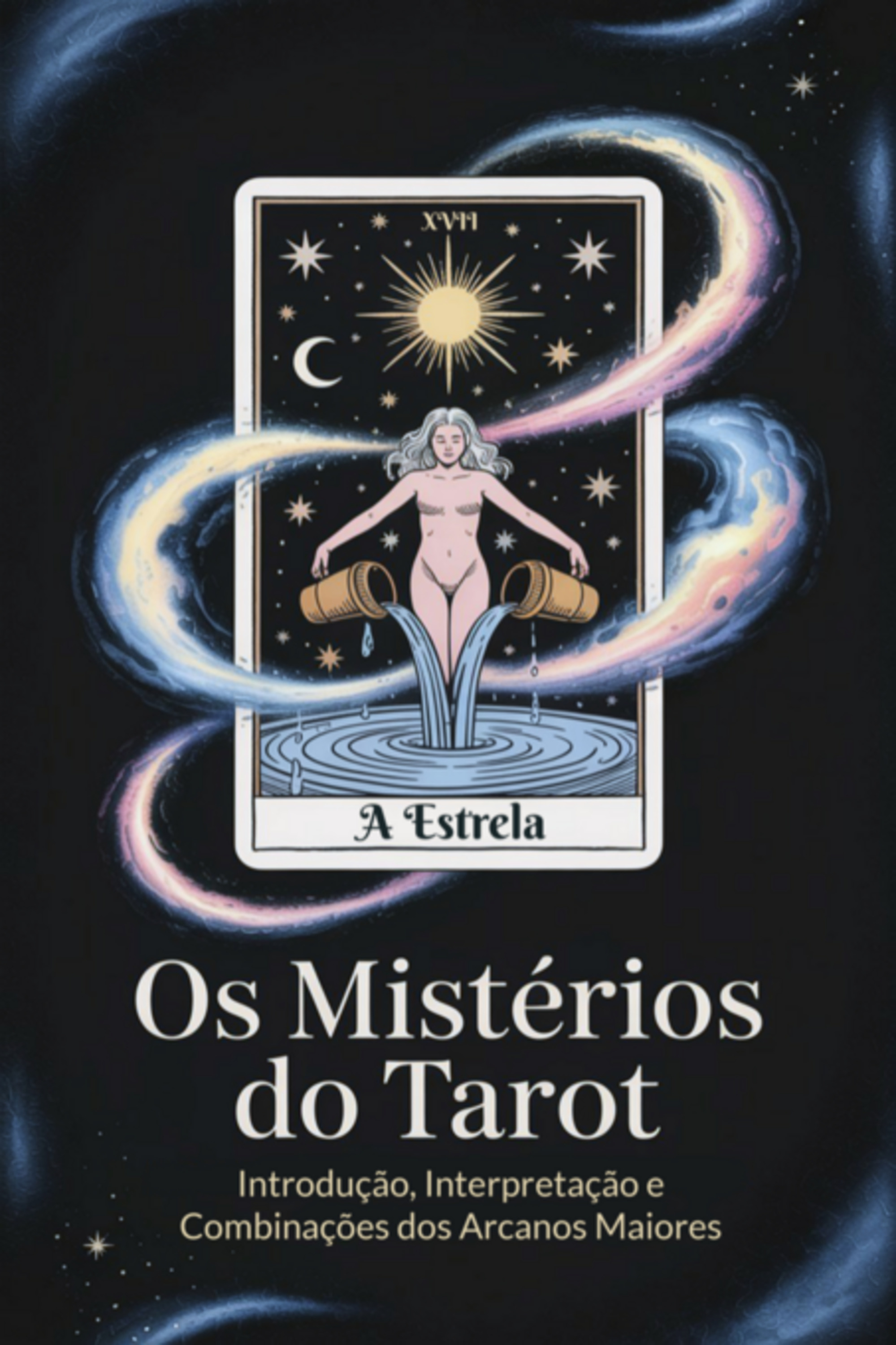 Os Mistérios Do Tarot: Introdução, Interpretação E Combinações Dos Arcanos Maiores