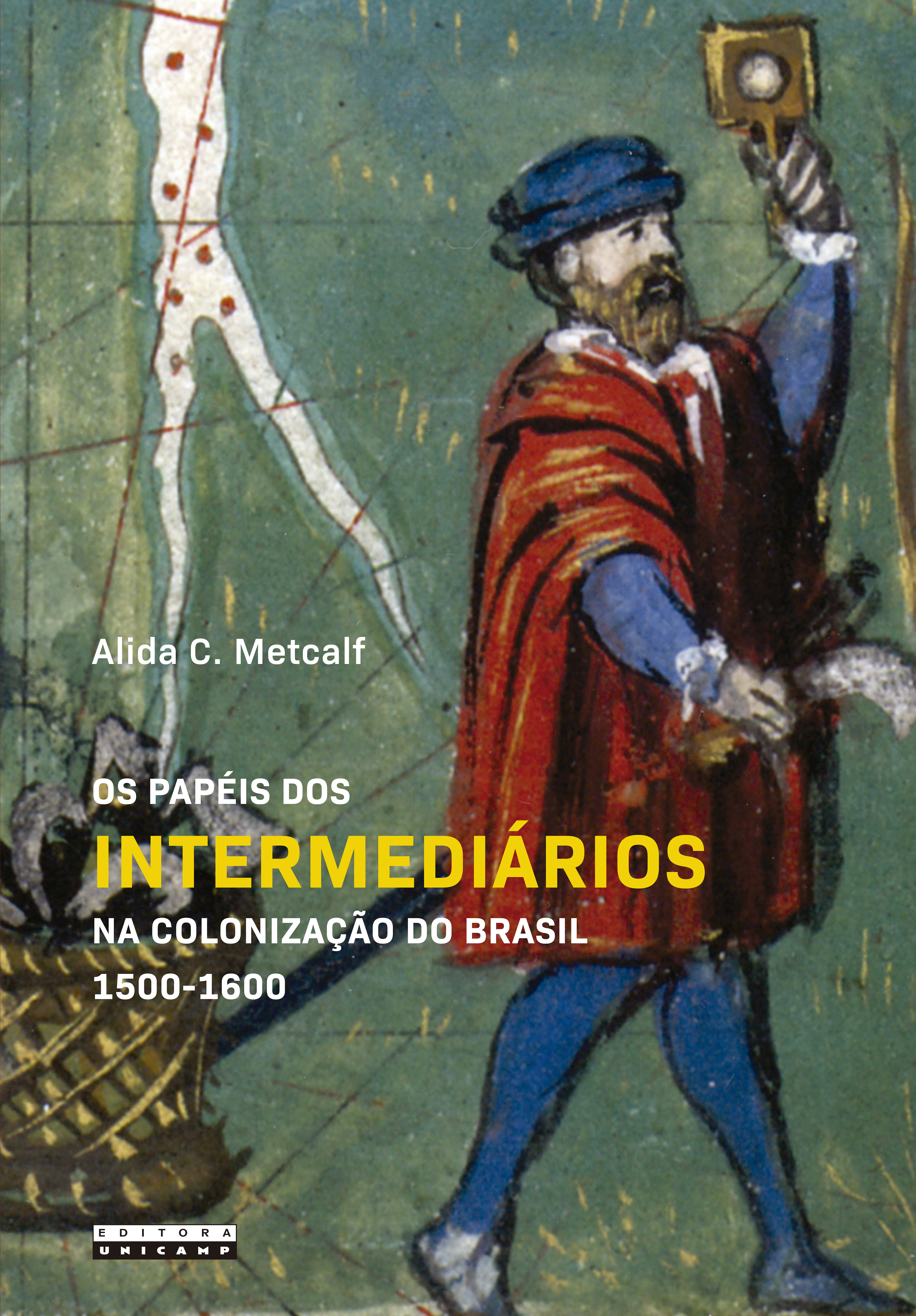 Os Papéis dos intermediários na colonização do Brasil 1500 - 1600
