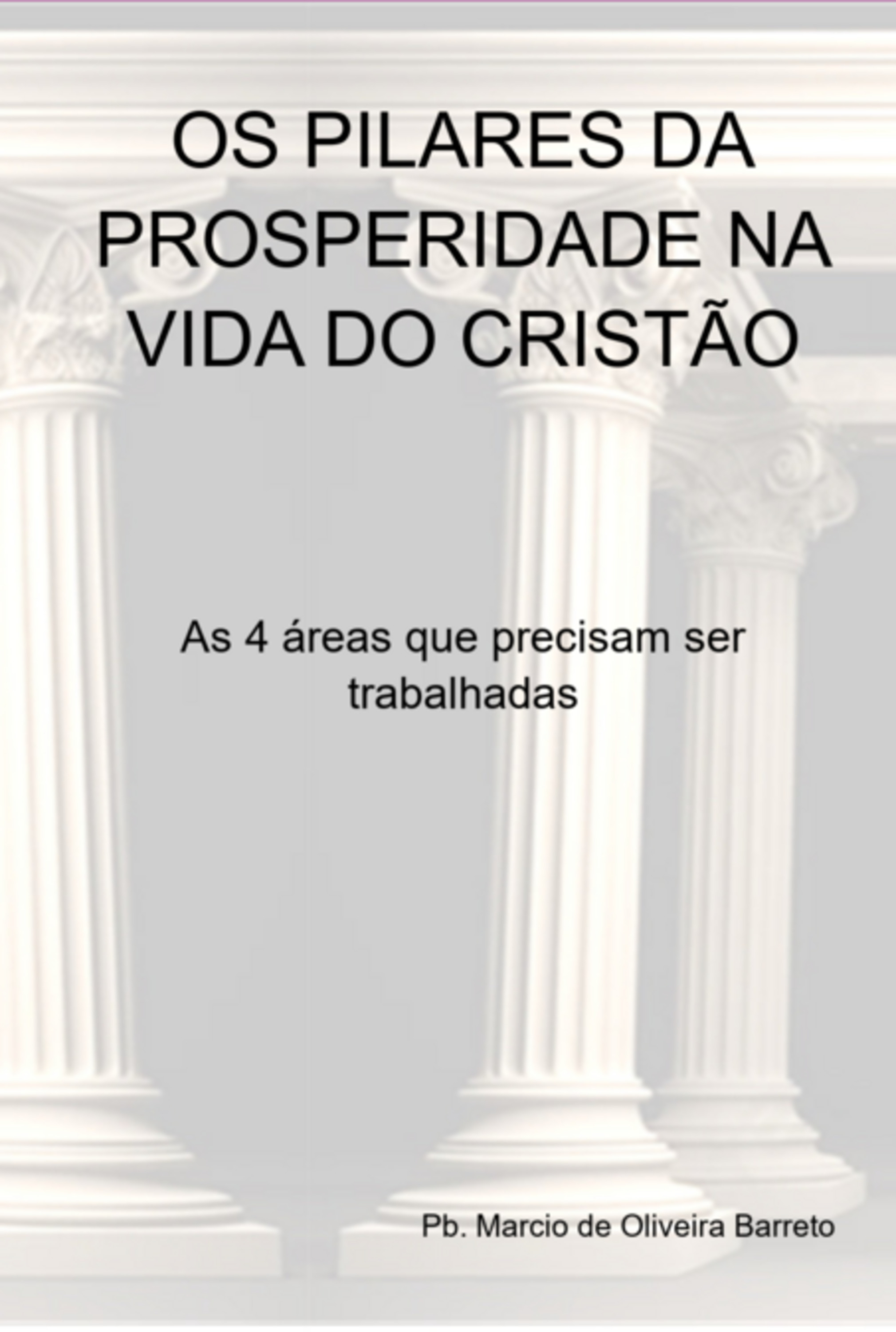 Os Pilares Da Prosperidade Na Vida Do Cristão
