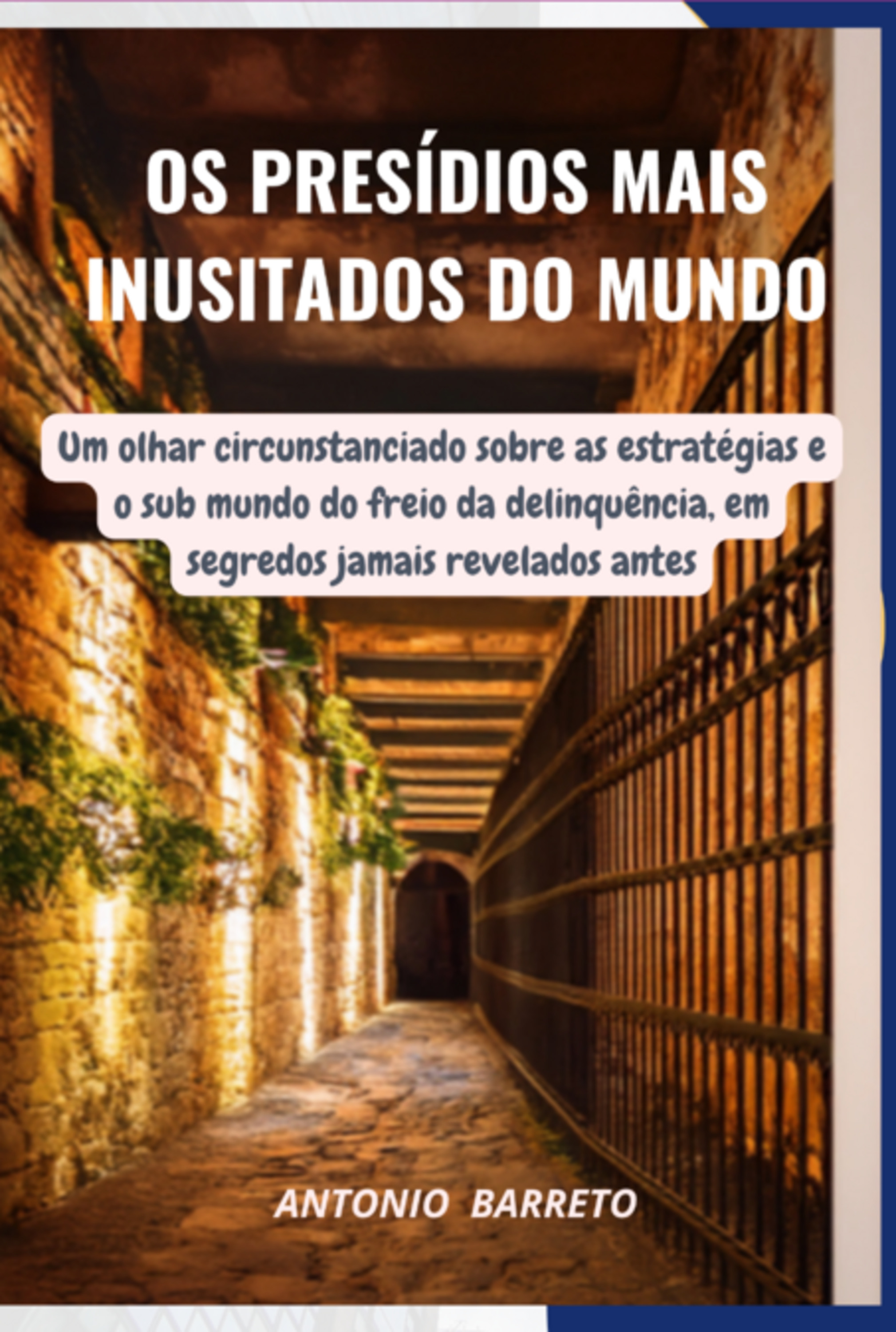 Os Presídios Mais Inusitados Do Mundo