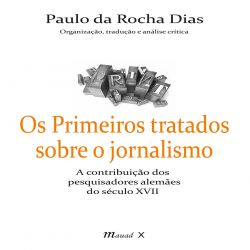 Os primeiros tratados sobre o jornalismo: A contribuição dos pesquisadores alemães do século XVII