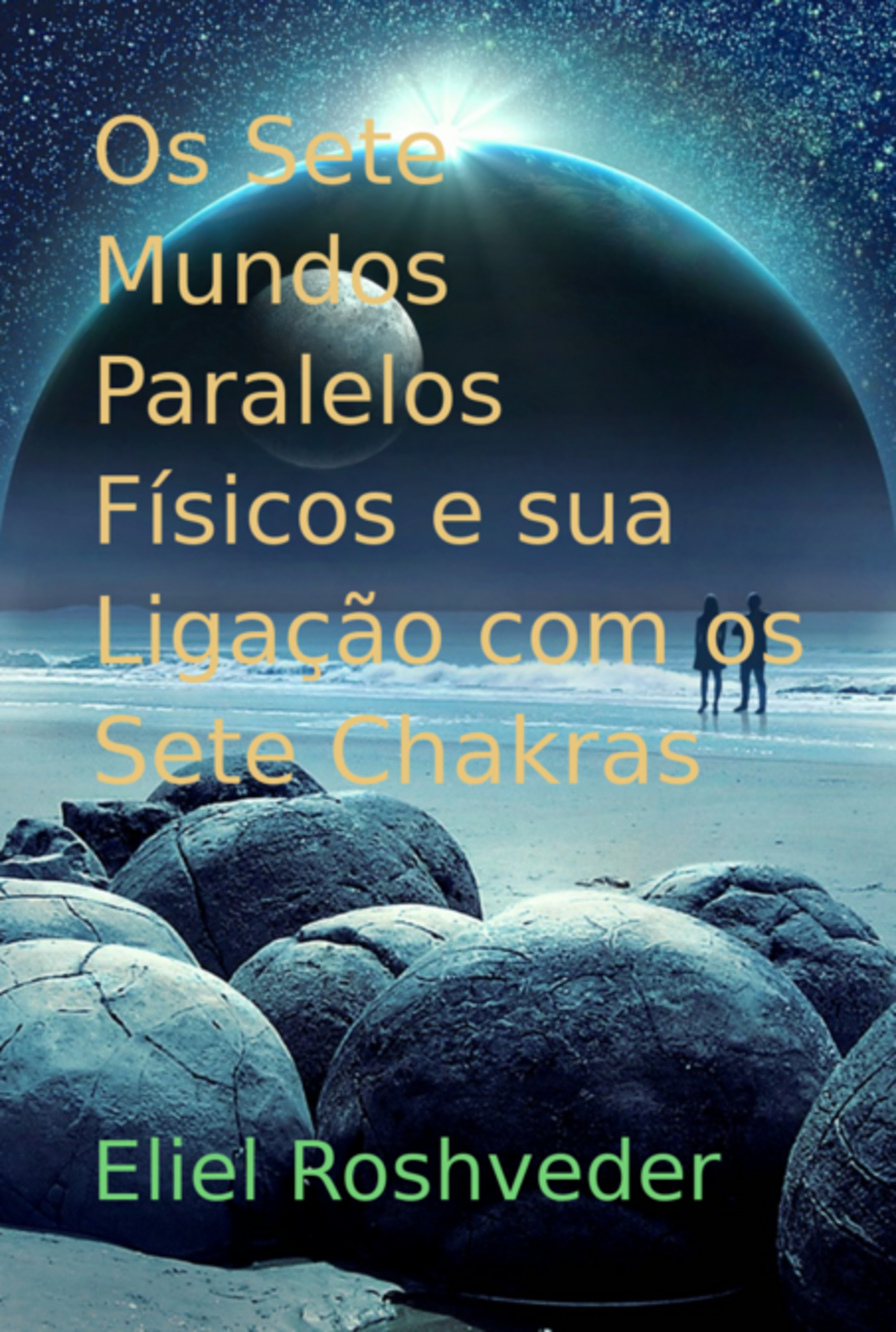 Os Sete Mundos Paralelos Físicos E Sua Ligação Com Os Sete Chakras