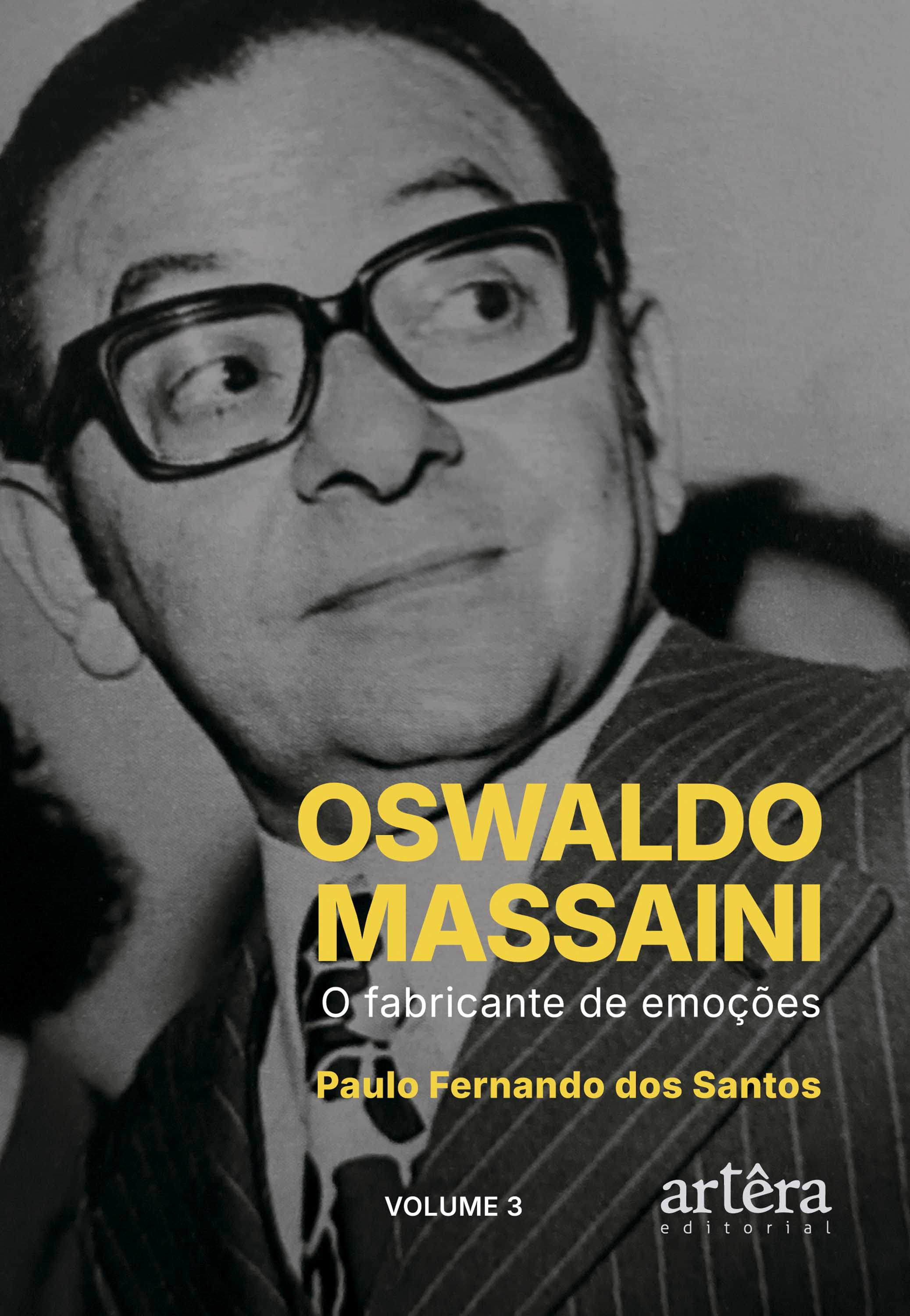 Oswaldo Massaini: O Fabricante de Emoções (Volume 3)