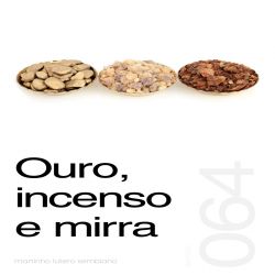 Ouro, incenso e mirra - Sermão 064
