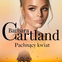 Pachnący kwiat - Ponadczasowe historie miłosne Barbary Cartland