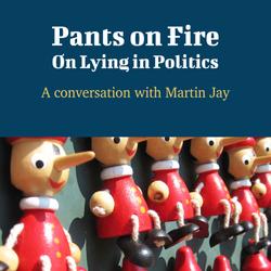 Pants on Fire: On Lying in Politics - A Conversation with Martin Jay