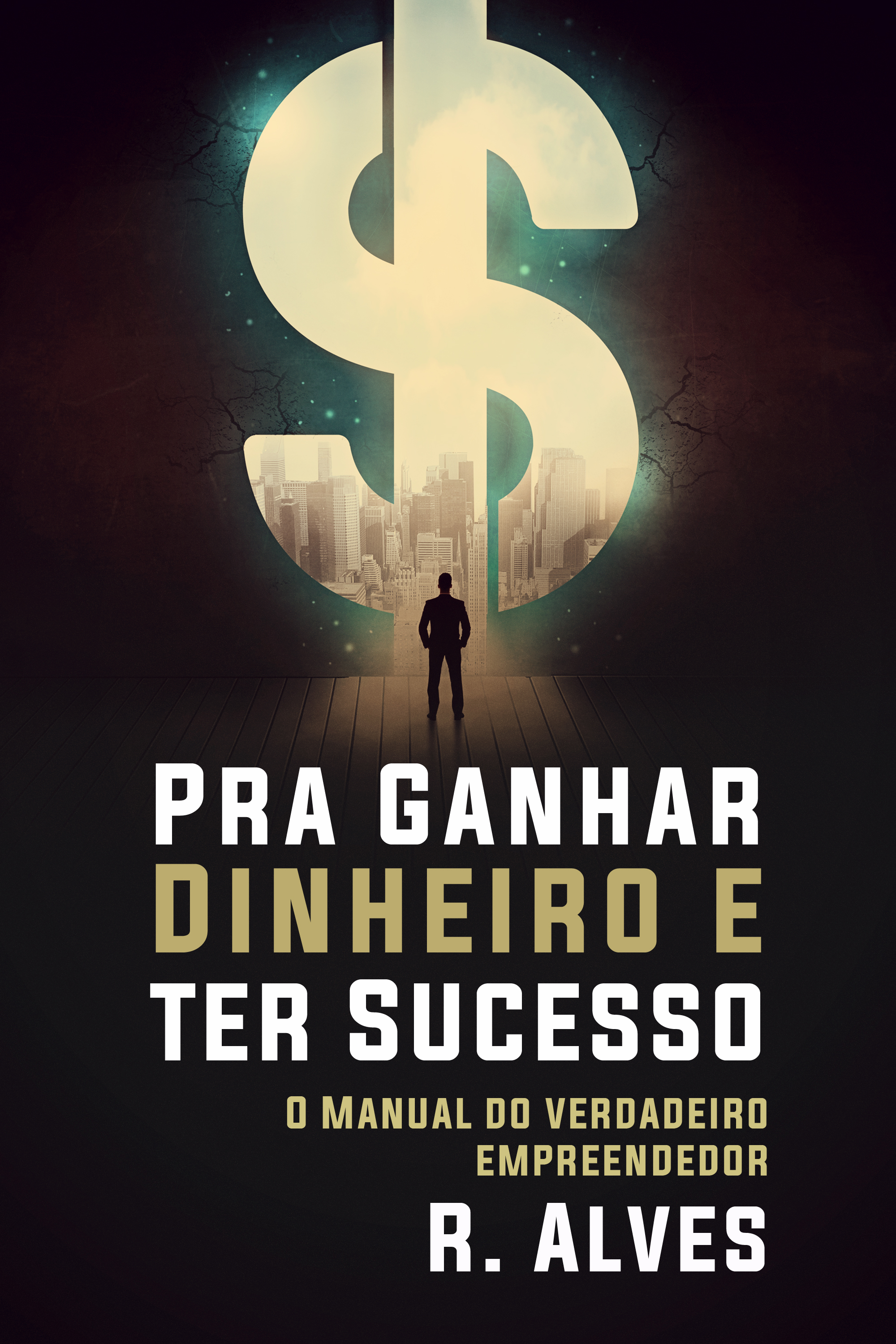 Para ganhar dinheiro e ter sucesso