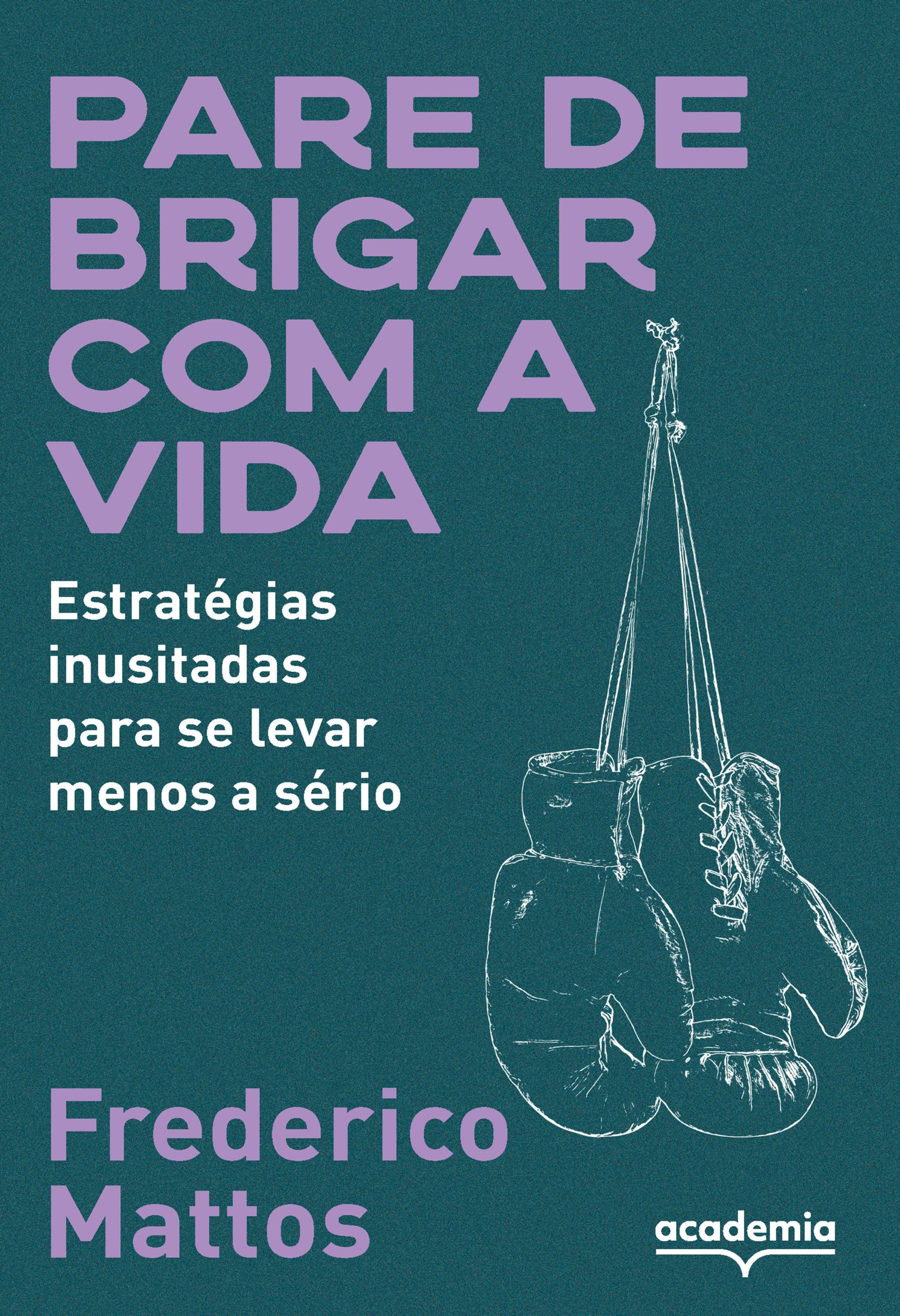 Pare de brigar com a vida