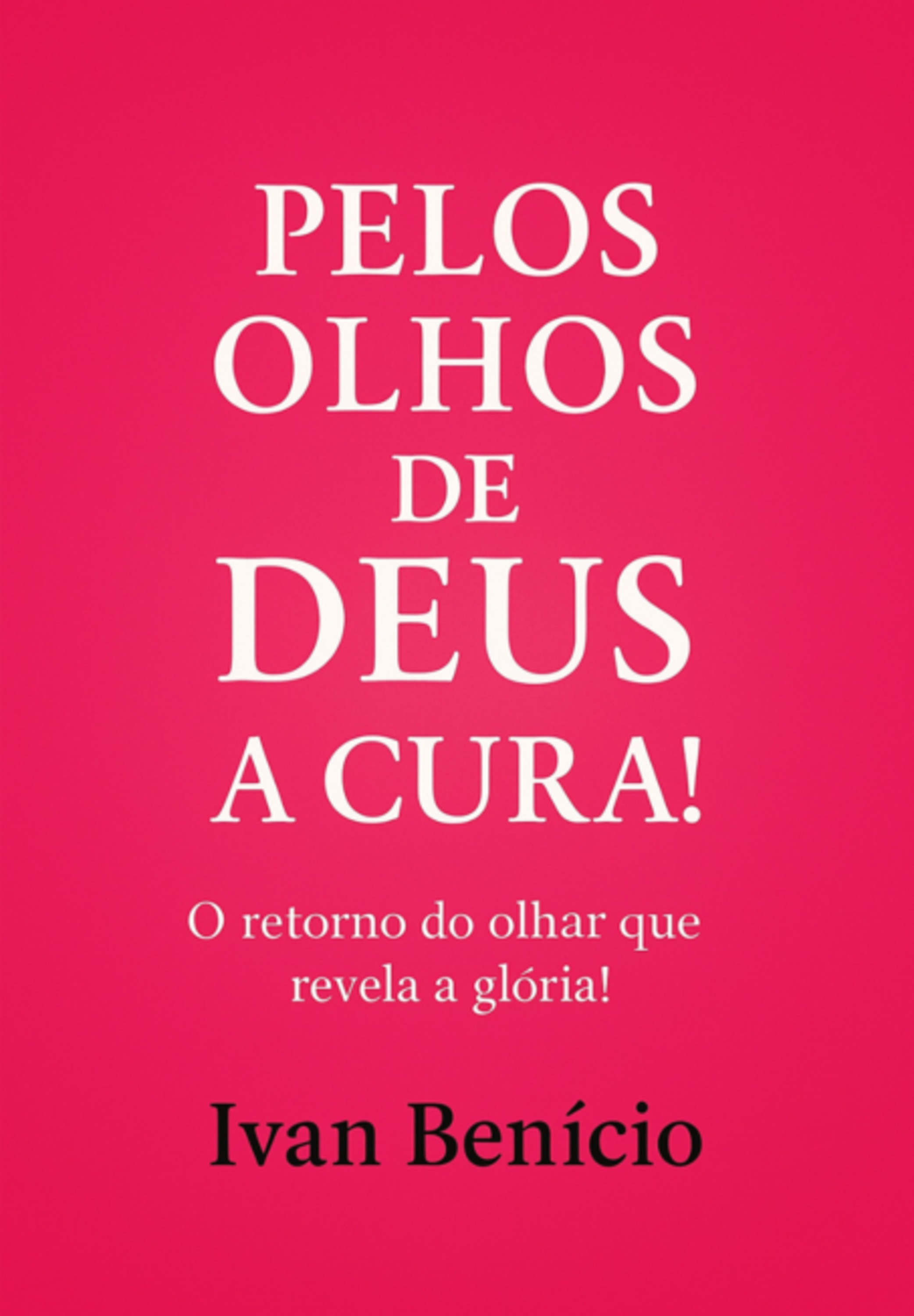 Pelos Olhos De Deus - A Cura!