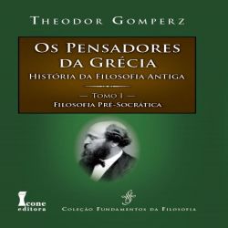Pensadores da Grécia - Tomo I