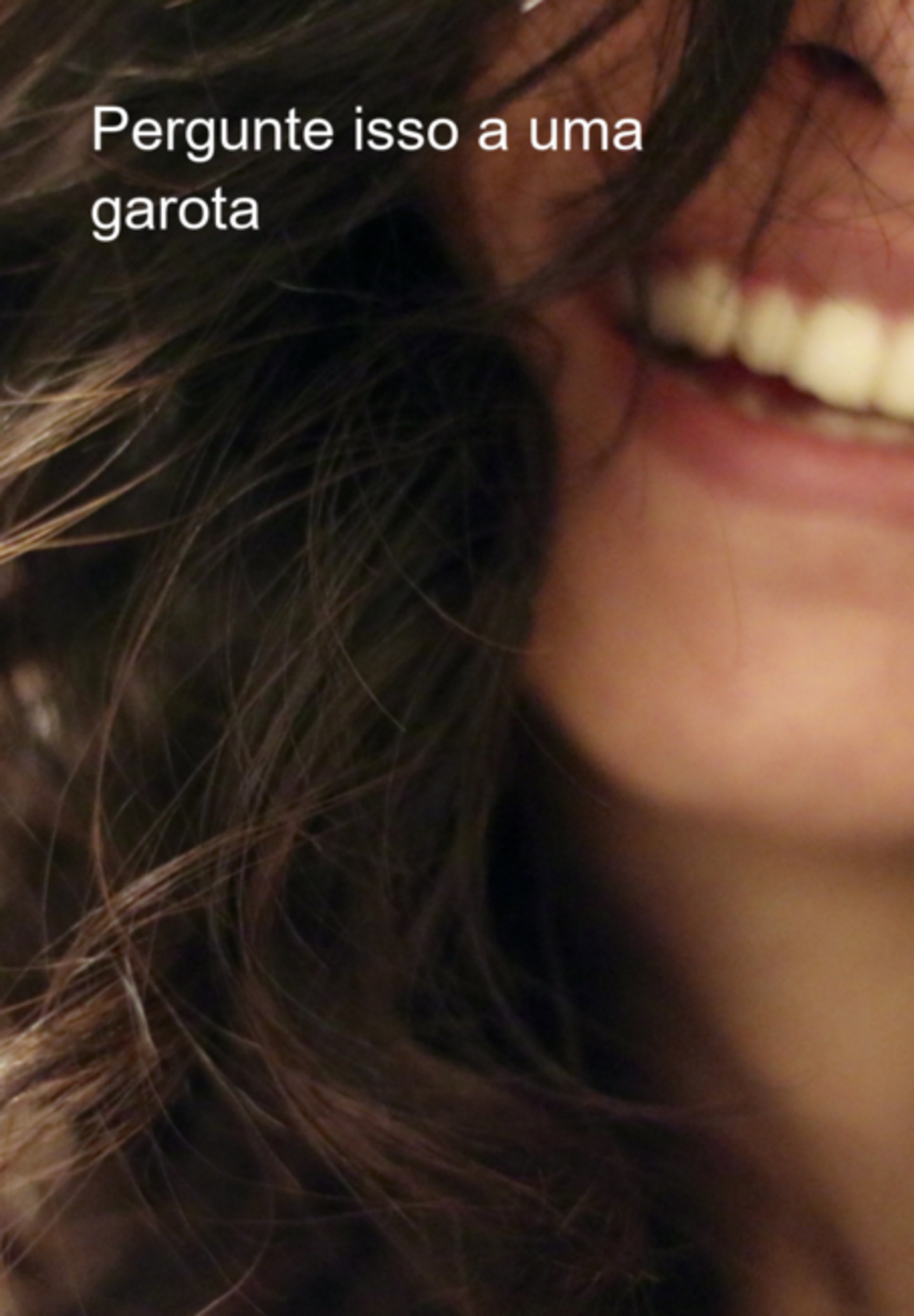 Pergunte Isso A Uma Garota