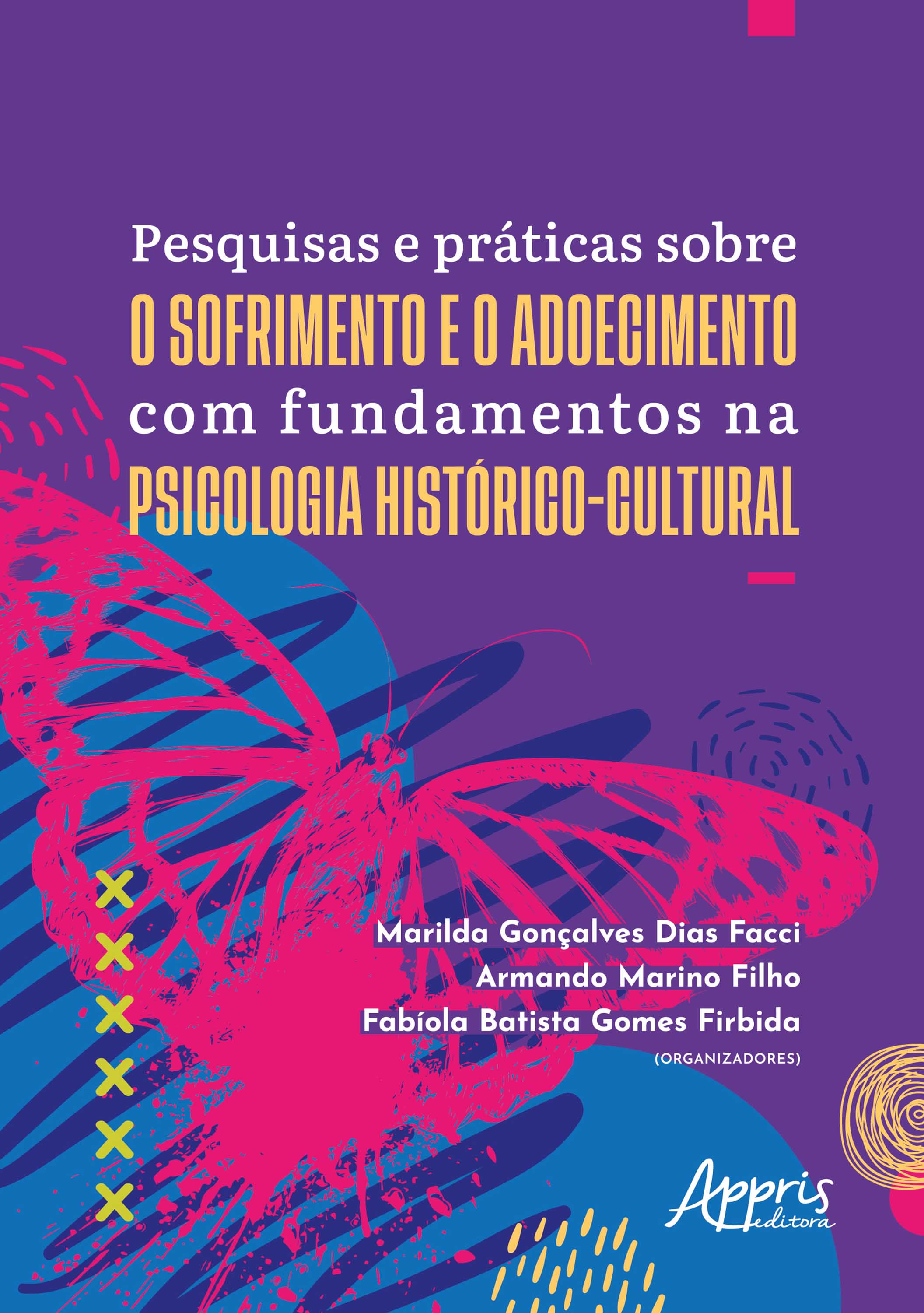 Pesquisas e Práticas Sobre o Sofrimento e o Adoecimento Com Fundamentos na Psicologia Histórico-Cultural