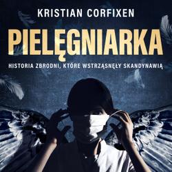 Pielęgniarka - Historia zbrodni, które wstrząsnęły Skandynawią