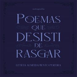 Poemas que desisti de rasgar