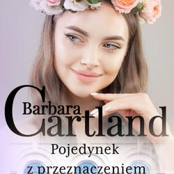 Pojedynek z przeznaczeniem - Ponadczasowe historie miłosne Barbary Cartland