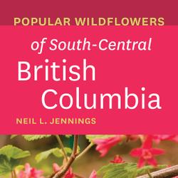 Popular Wildflowers of South-Central British Columbia