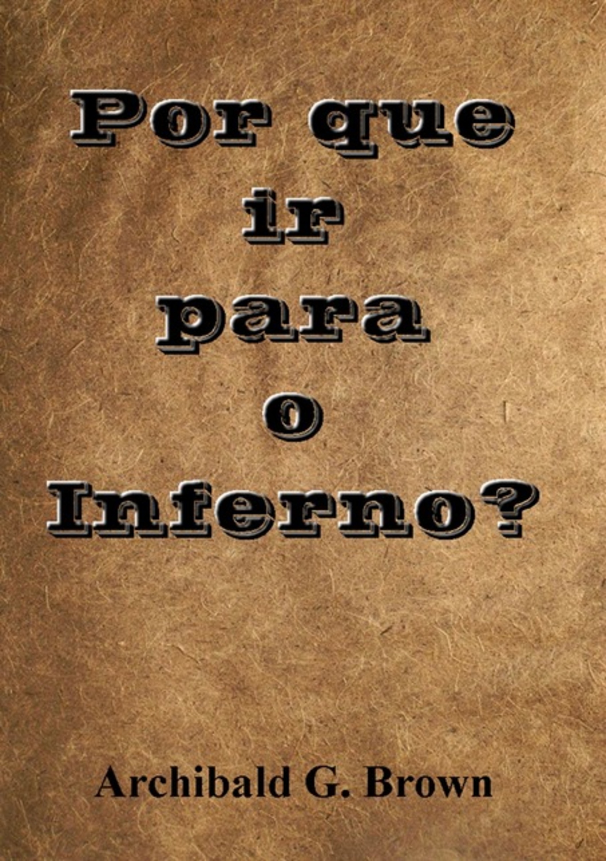 Por Que Ir Para O Inferno?