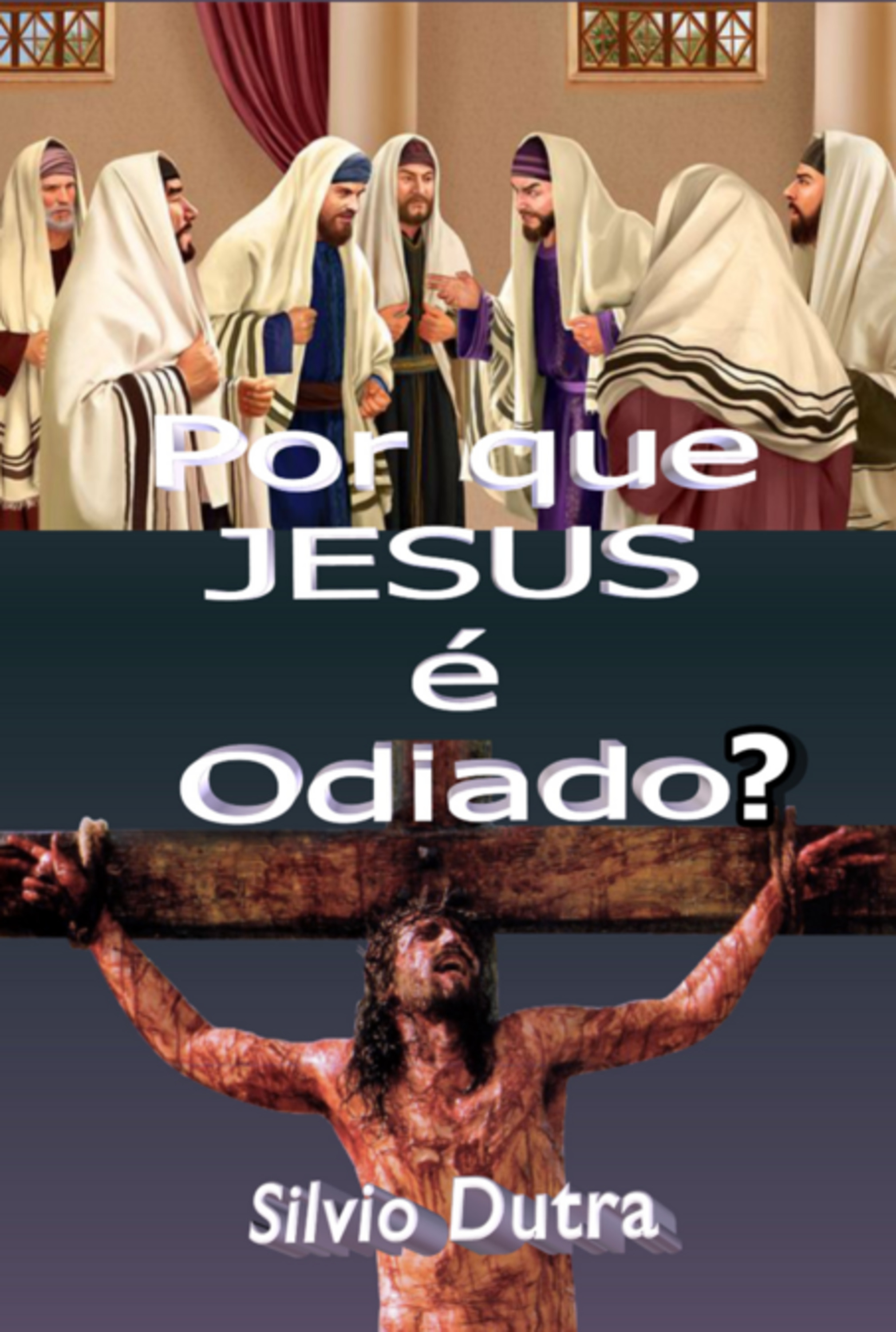 Por Que Jesus É Odiado?