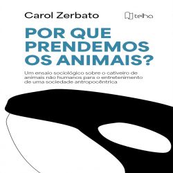 Por que prendemos os animais?