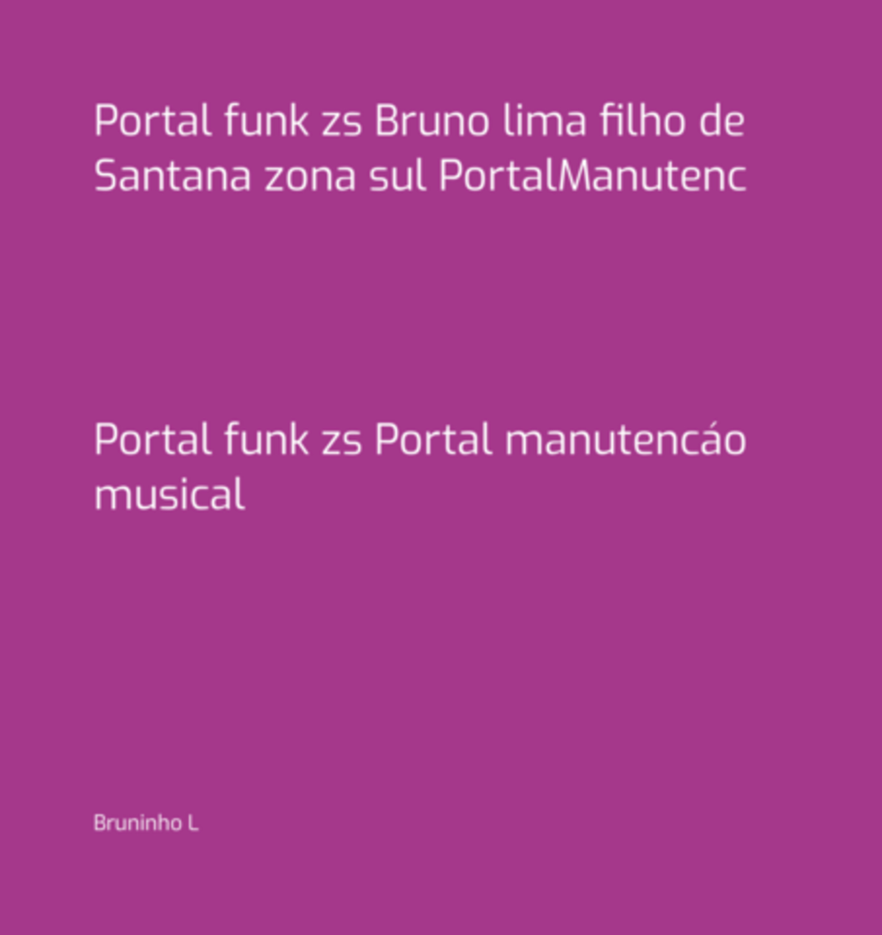 Portal Funk Zs Bruno Lima Filho De Santana Zona Sul Portalmanutenc