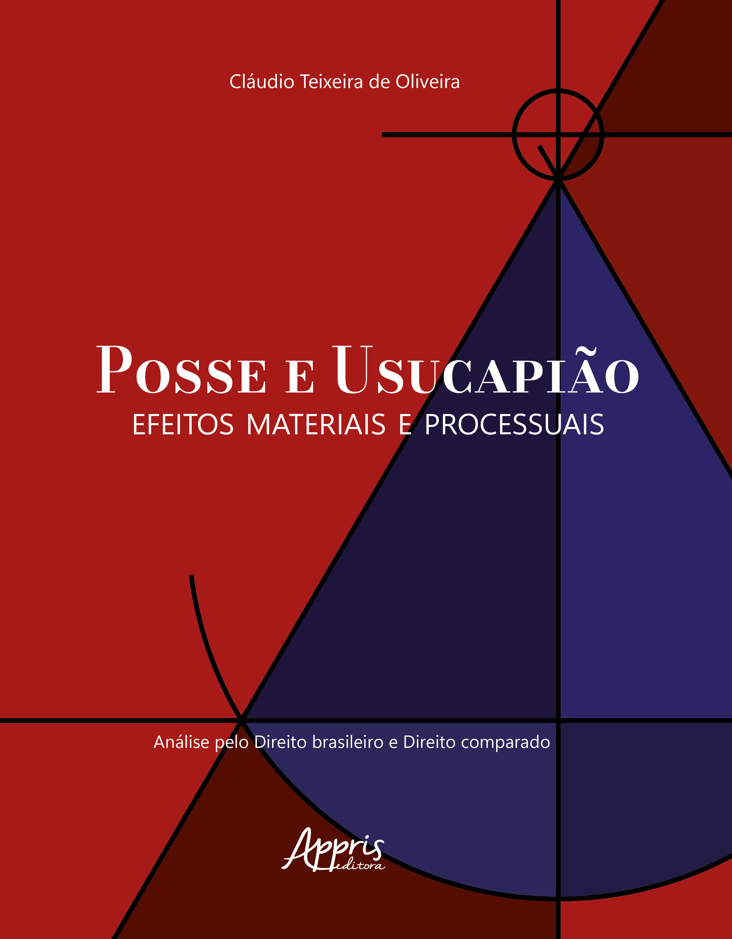 Posse e Usucapião: Efeitos Materiais e Processuais (Análise pelo Direito Brasileiro e Direito Comparado)