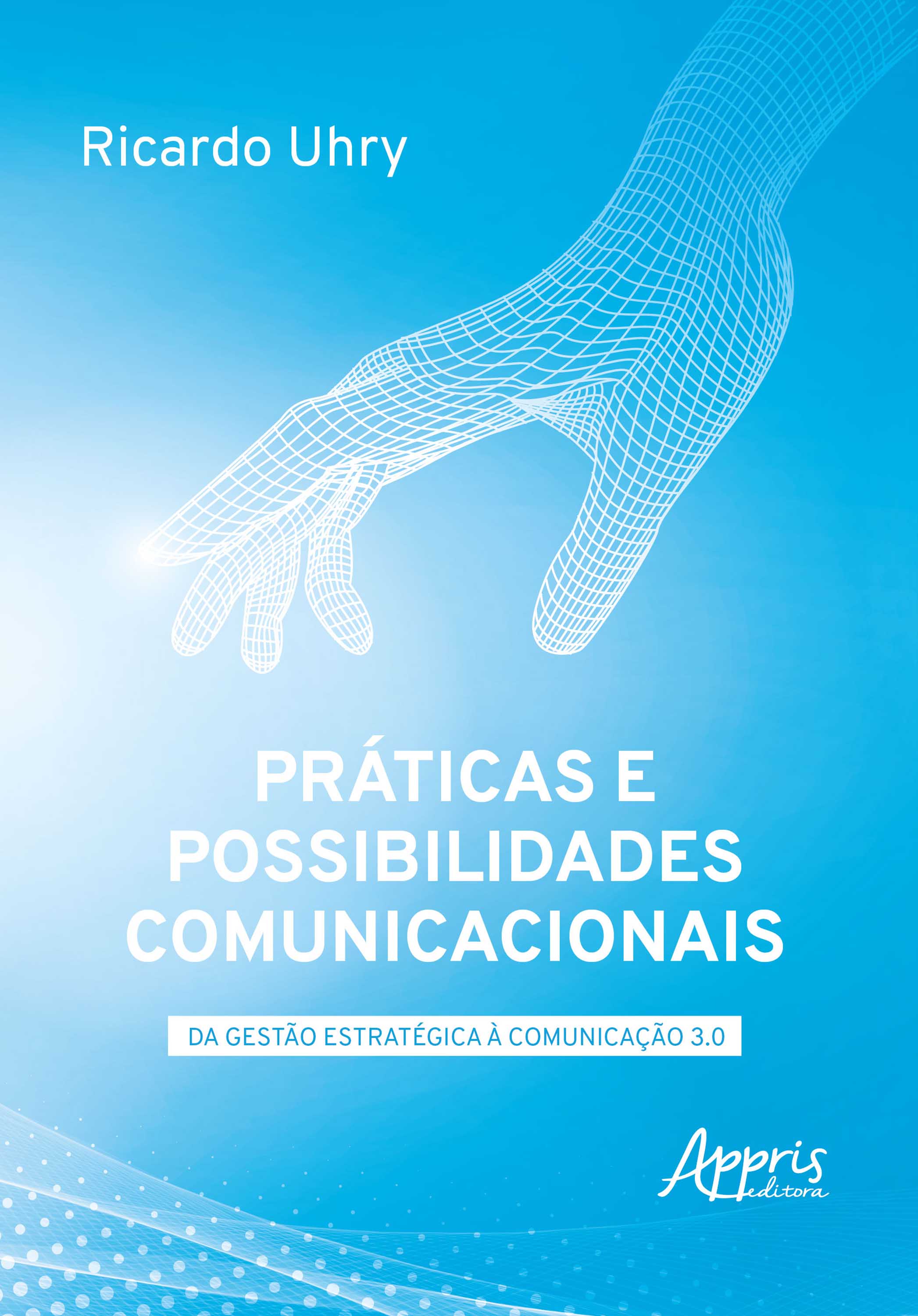 Práticas e Possibilidades Comunicacionais: Da Gestão Estratégica à Comunicação 3.0
