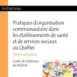 Pratiques d'organisation communautaire dans les établissements de santé et de services sociaux au Québec, édition actualisée