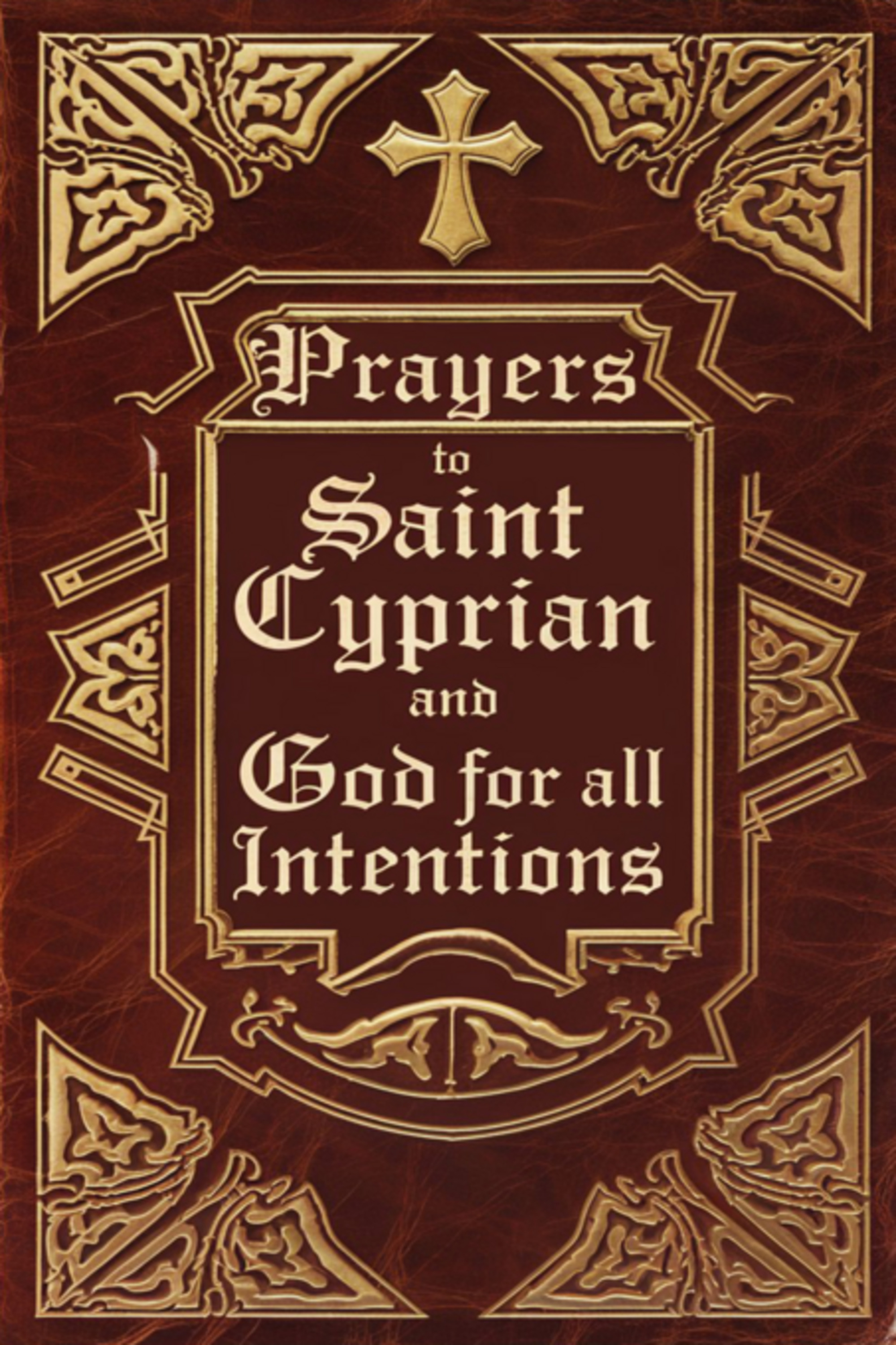 Prayers To Saint Cyprian And God For All Intentions