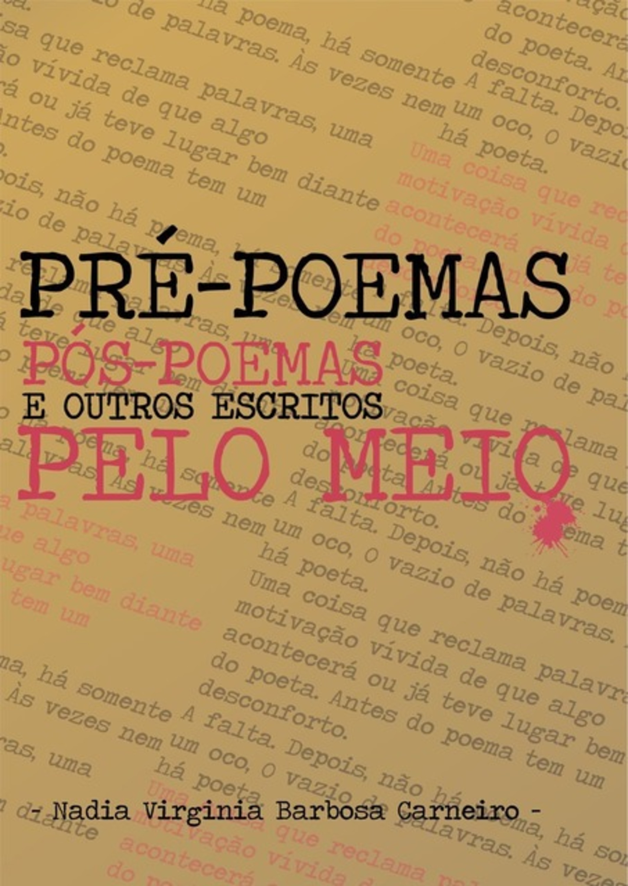 Pré-poemas, Pós-poemas E Outros Escritos Pelo Meio