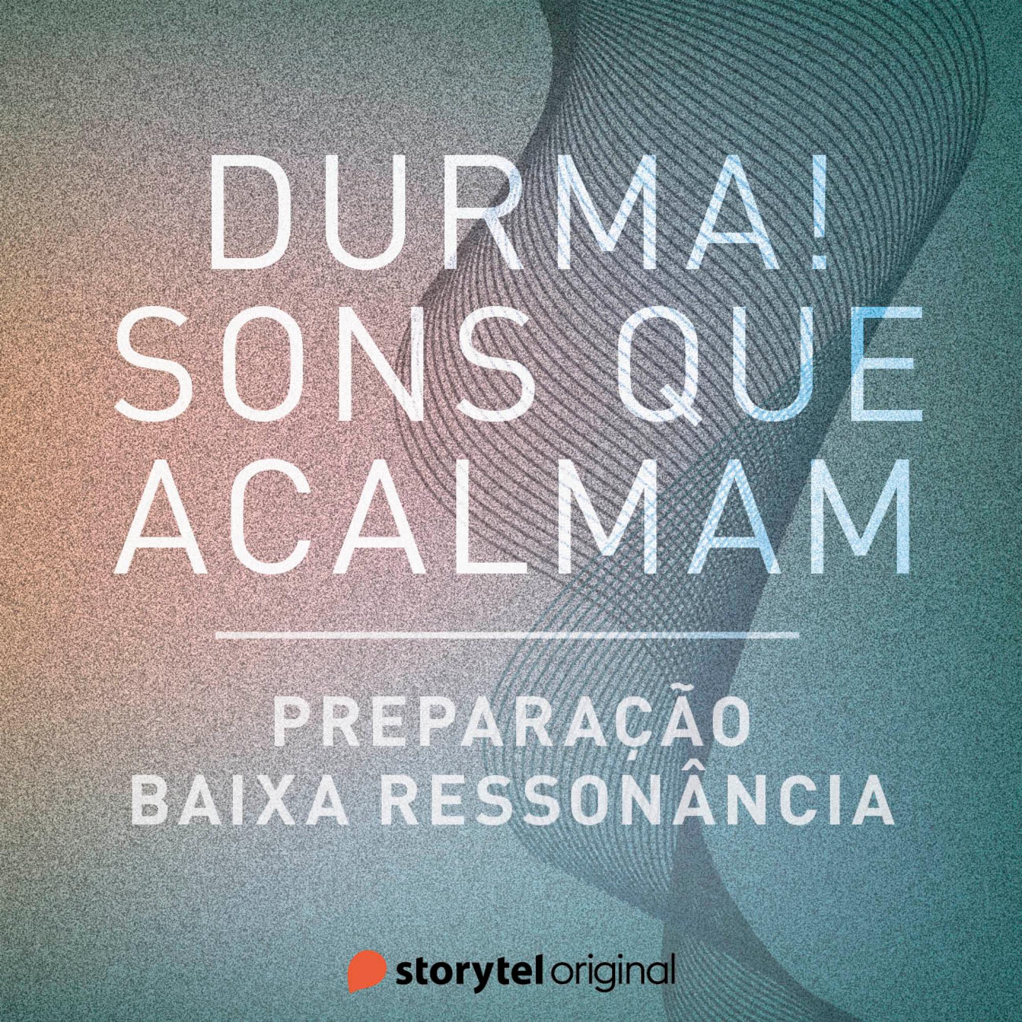 Preparação / Baixa Ressonância
