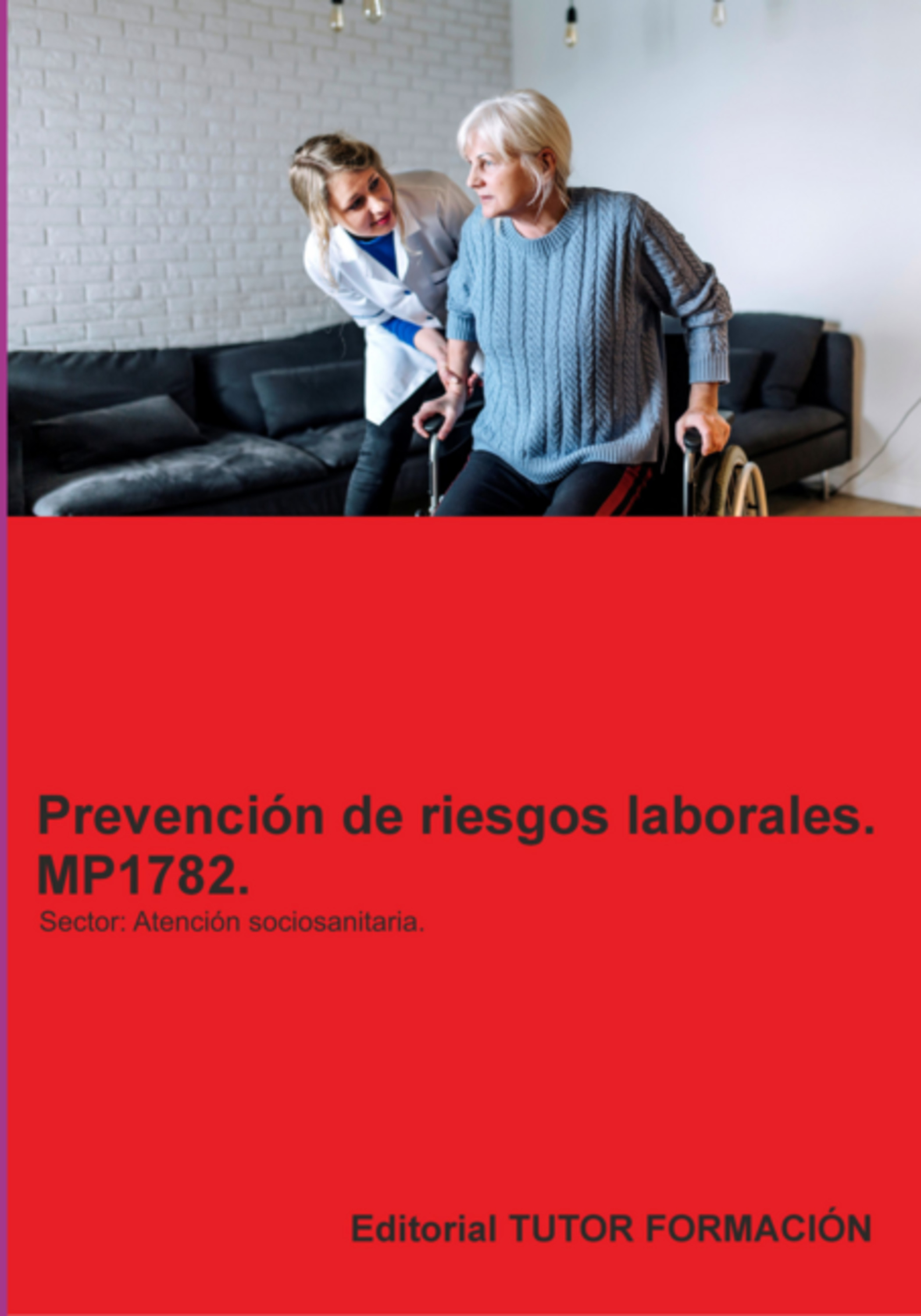Prevención De Riesgos Laborales. Mp1782. Área Profesional: Atención Sociosanitaria.