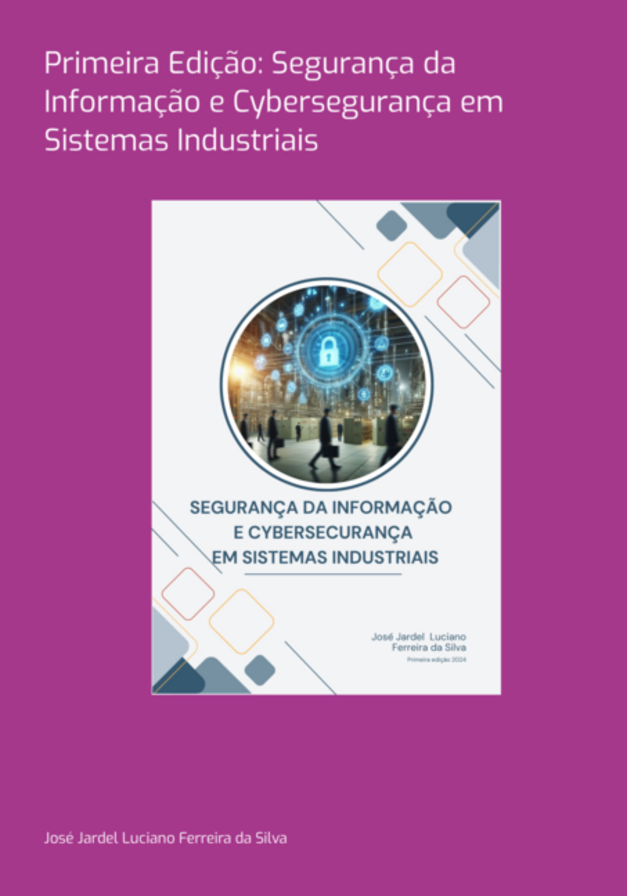 Primeira Edição: Segurança Da Informação E Cybersegurança Em Sistemas Industriais