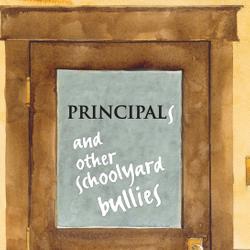 Principals and Other Schoolyard Bullies