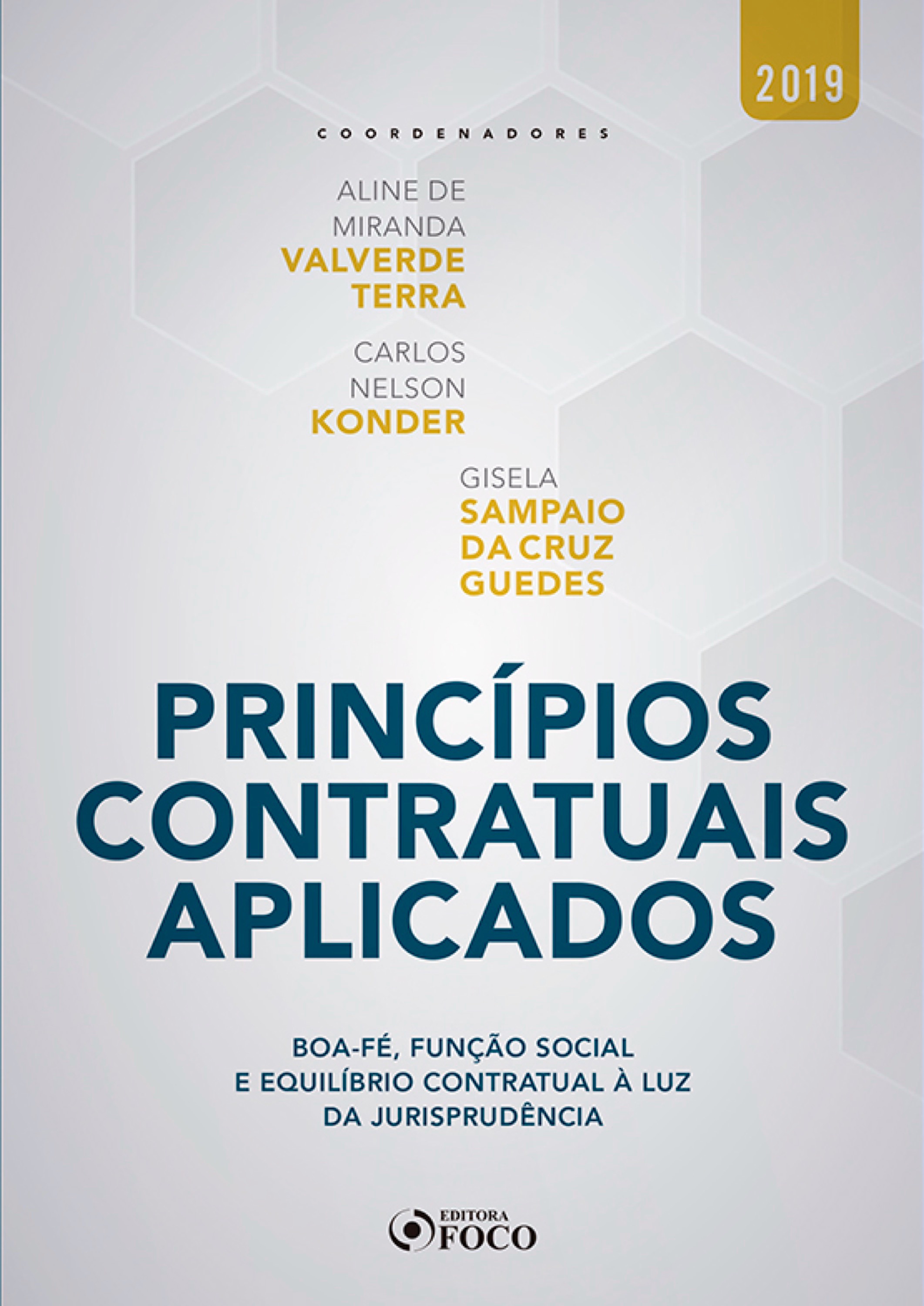 Princípios contratuais aplicados: boa-fé, função social e equilíbrio contratual à luz da jurisprudência - 1 ed - 2019.
