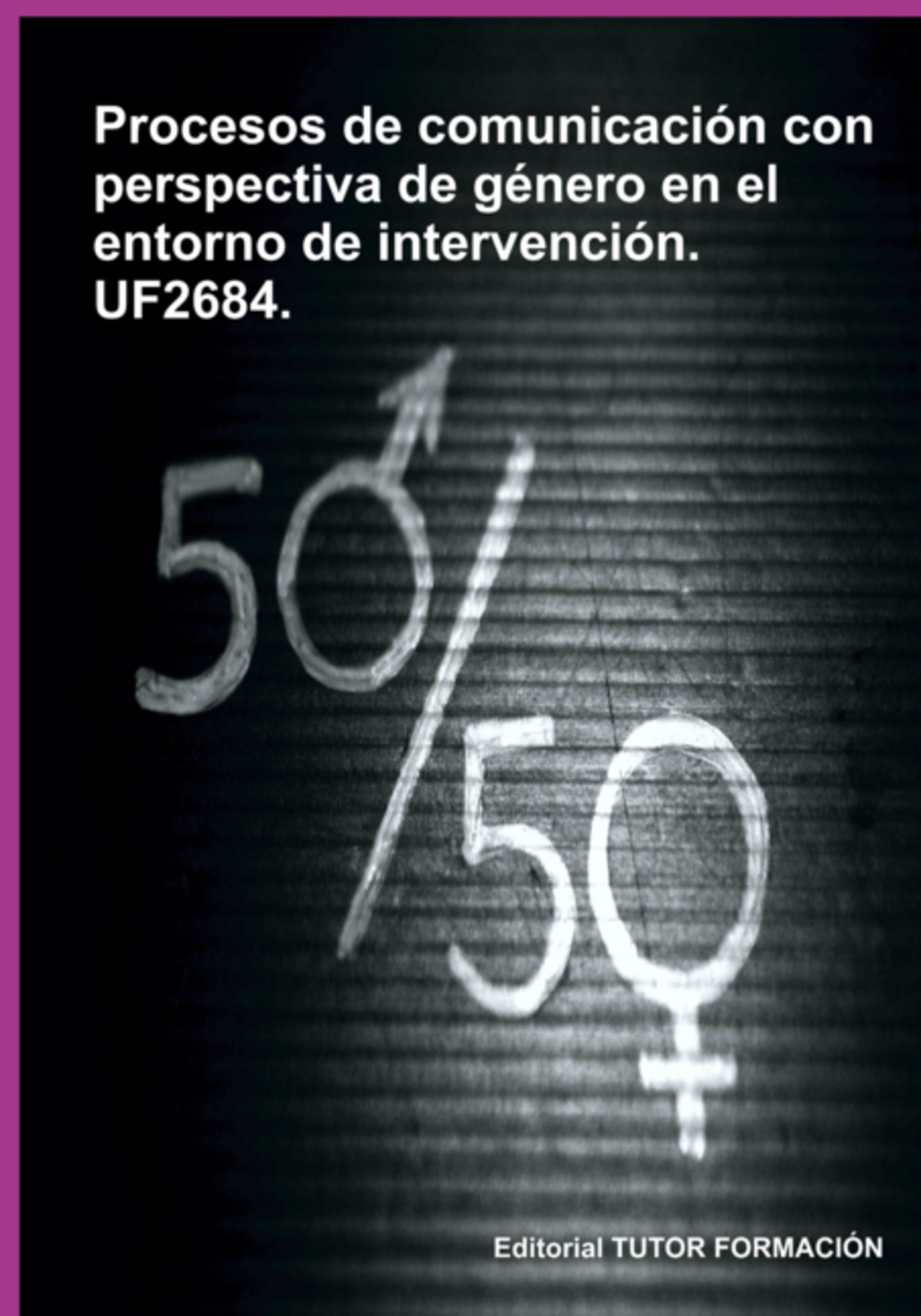 Procesos De Comunicación Con Perspectiva De Género En El Entorno De Intervención. Uf2684.