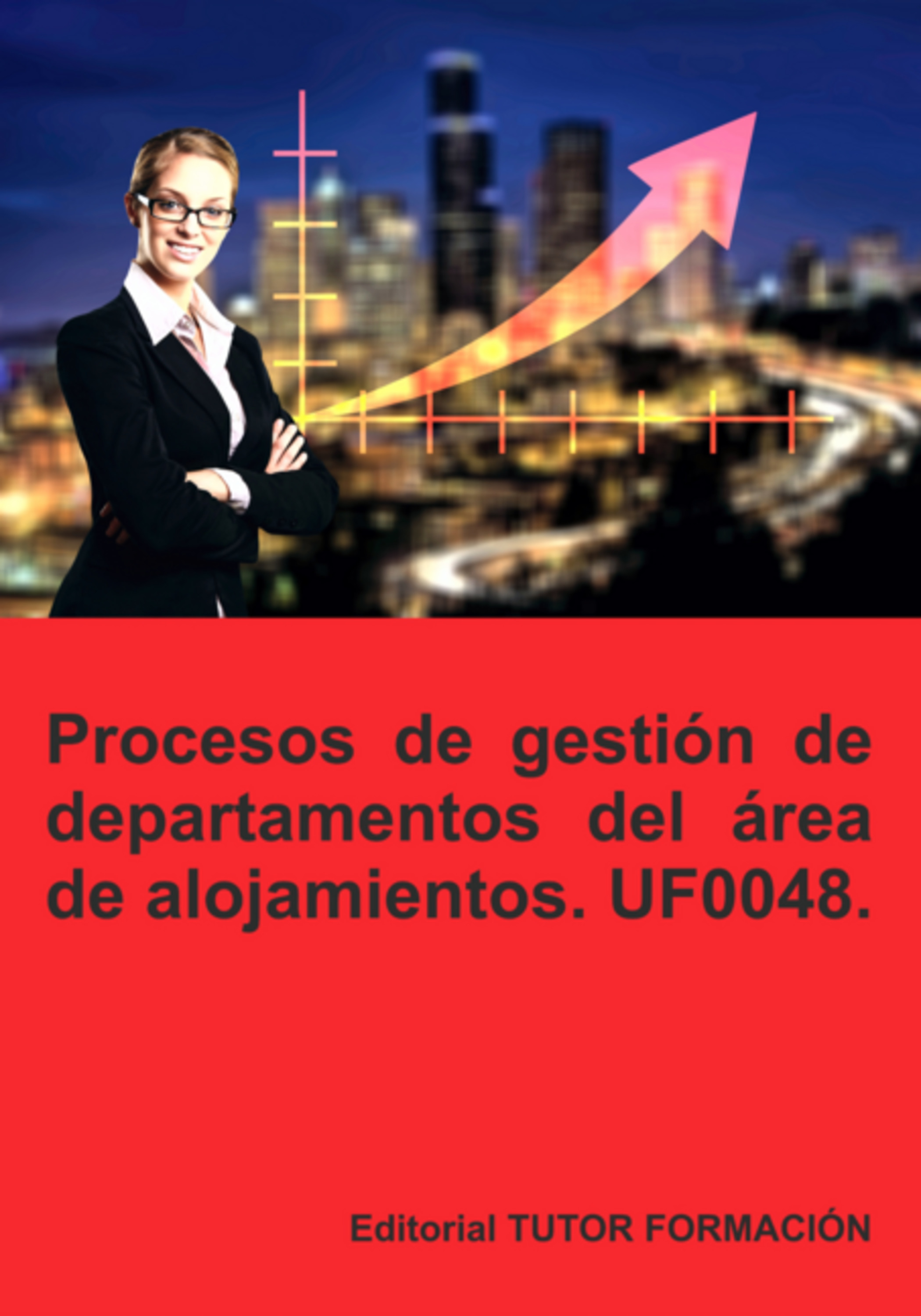 Procesos De Gestión De Departamentos Del Área De Alojamiento. Uf0048.