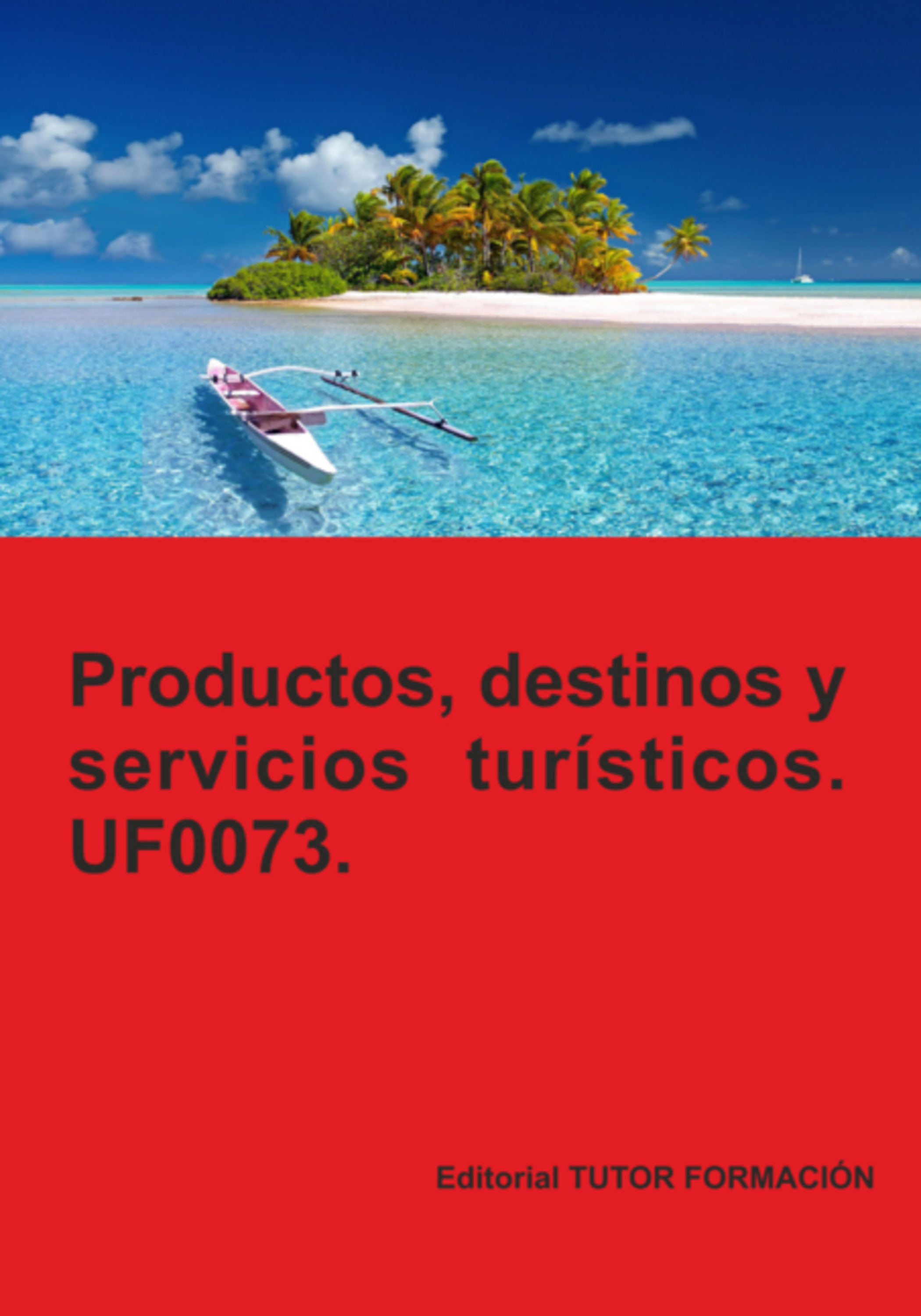 Productos, Servicios Y Destinos Turísticos. Uf0073.