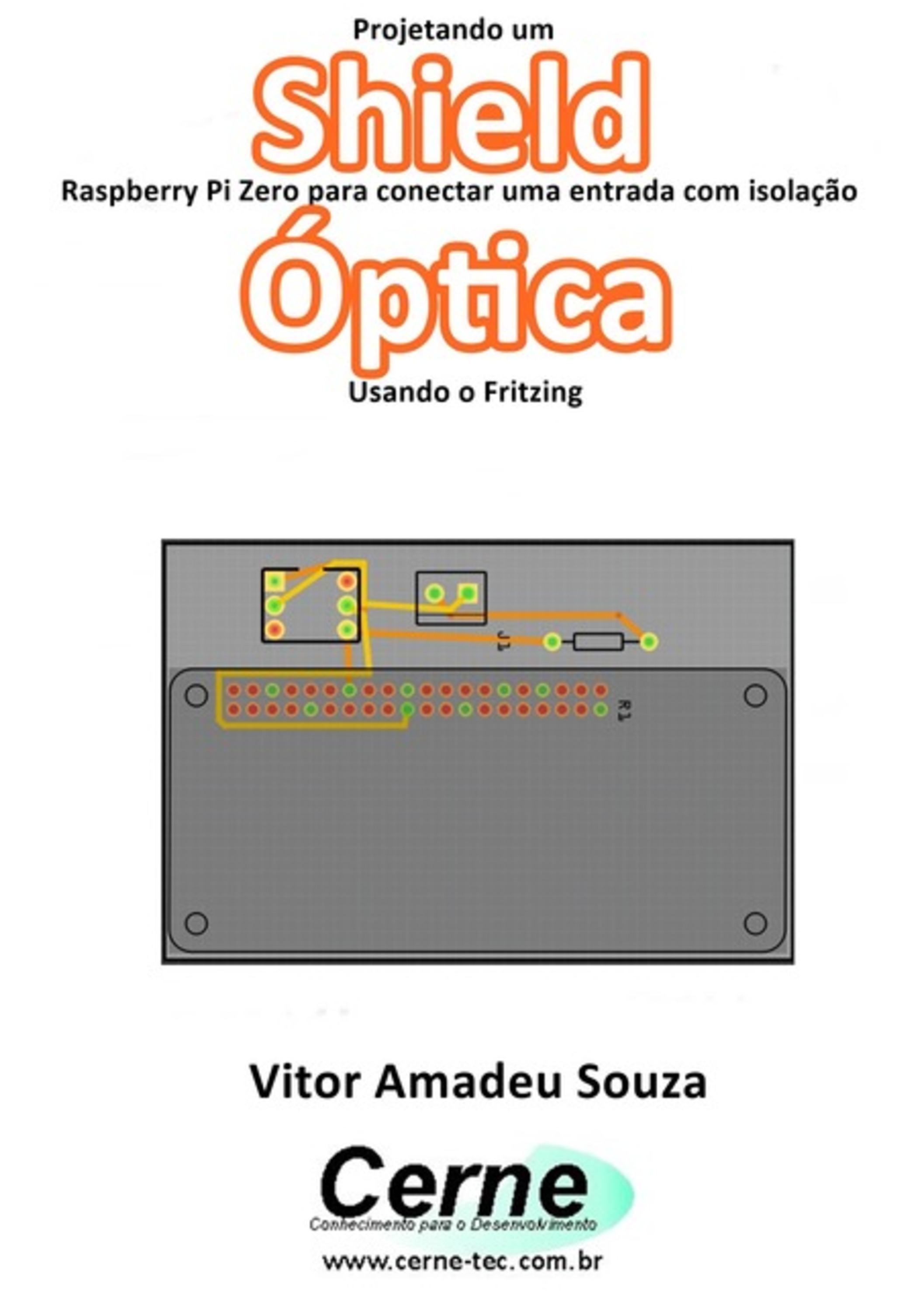 Projetando Um Shield Raspberry Pi Zero Para Conectar Uma Entrada Com Isolação Óptica Usando O Fritzing