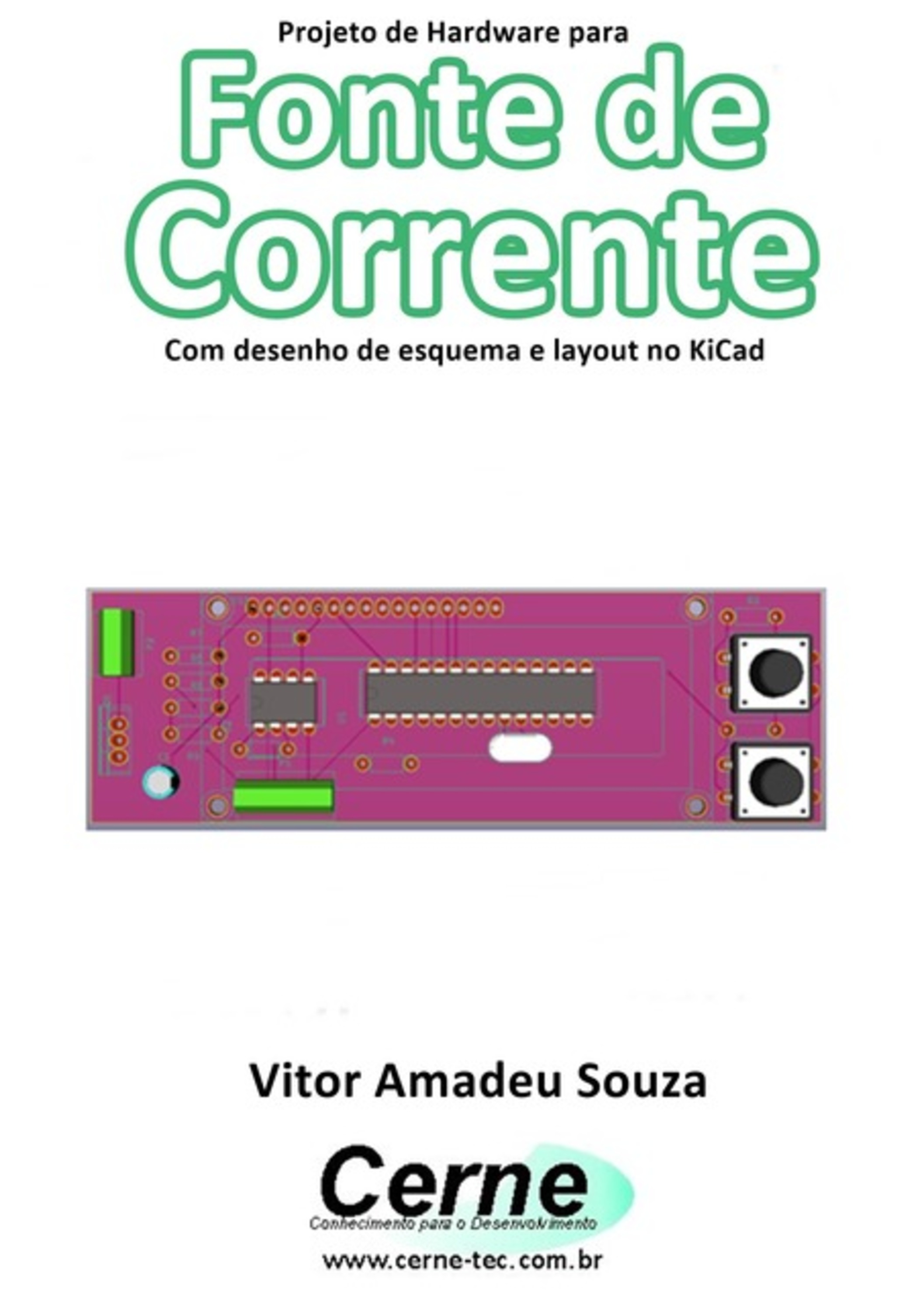 Projeto De Hardware Para Fonte De Corrente Com Desenho De Esquema E Layout No Kicad