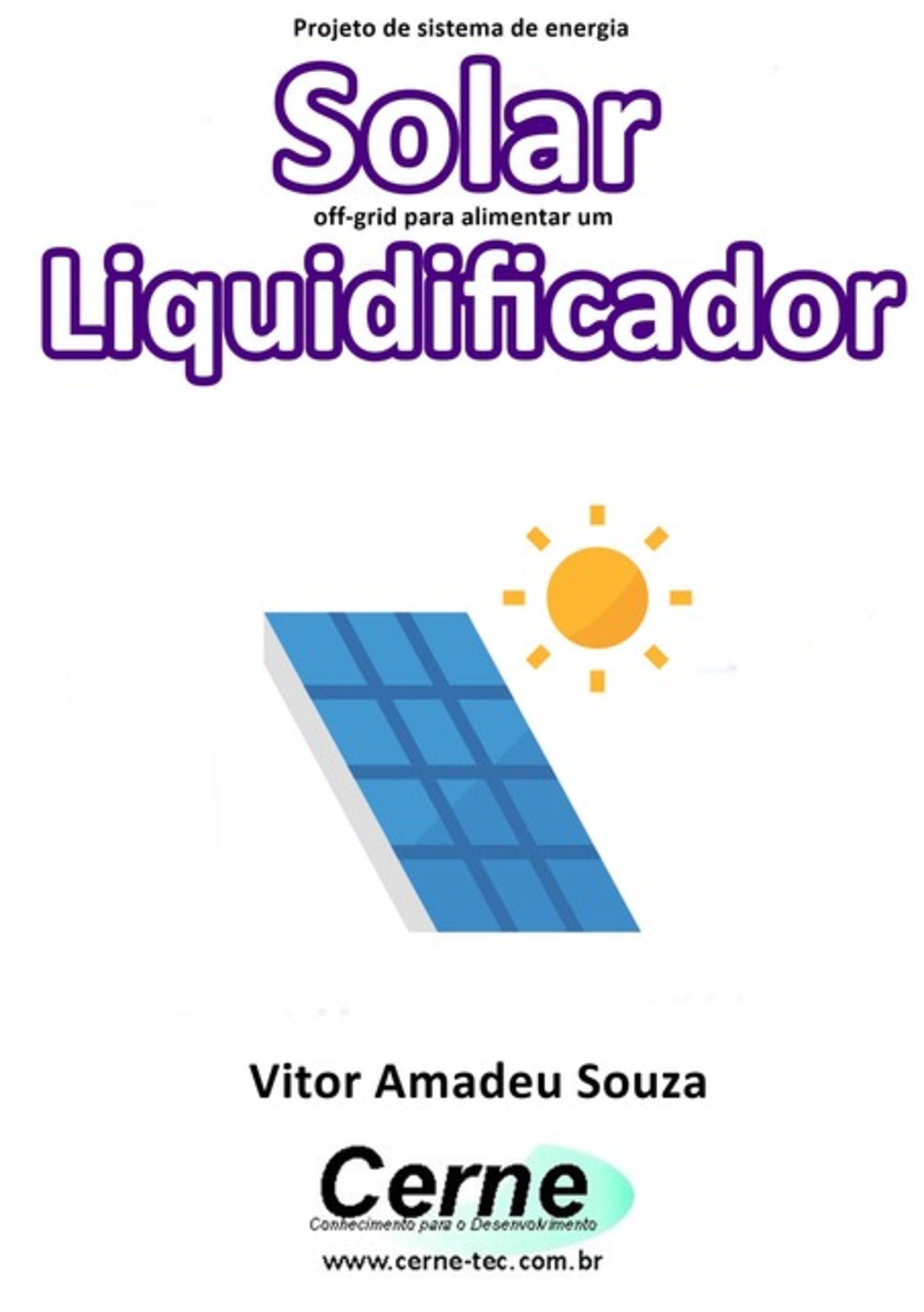 Projeto De Sistema De Energia Solar Off-grid Para Alimentar Um Liquidificador