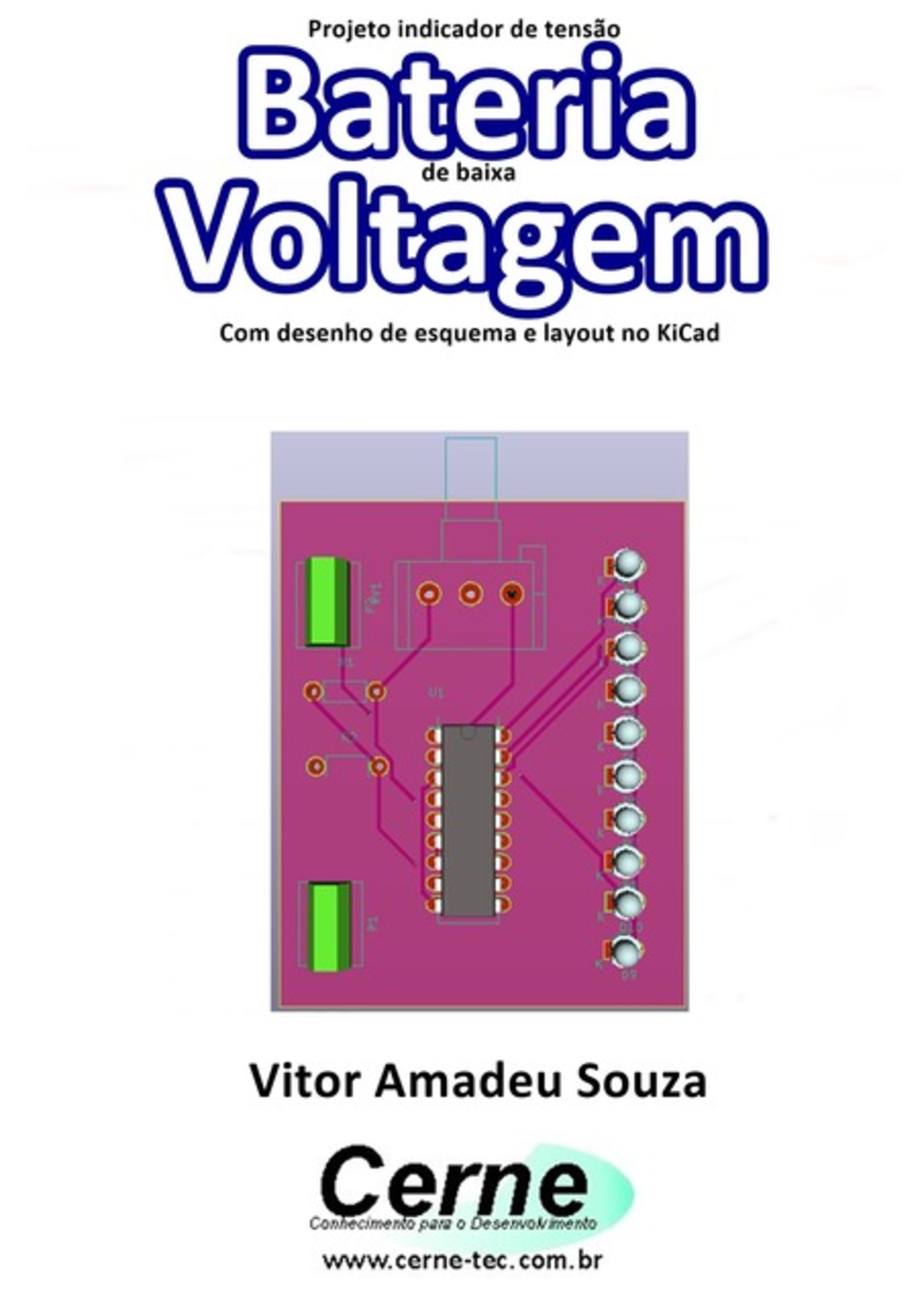 Projeto Indicador De Tensão Bateria De Baixa Voltagem Com Desenho De Esquema E Layout No Kicad