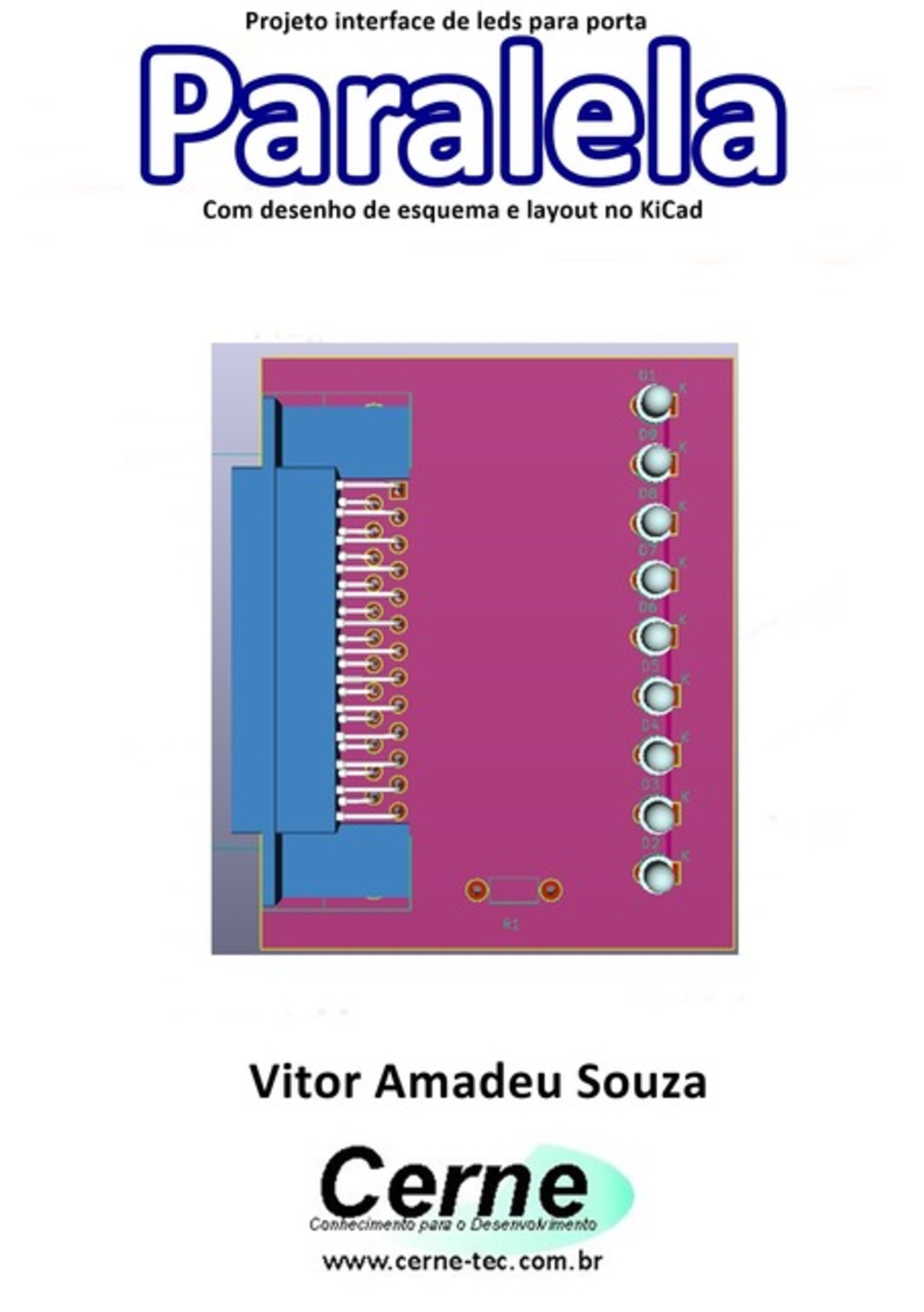 Projeto Interface De Leds Para Porta Paralela Com Desenho De Esquema E Layout No Kicad