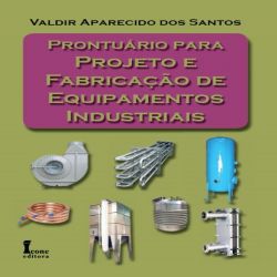Prontuário para Projeto e Fabricação de Equipamentos Industriais